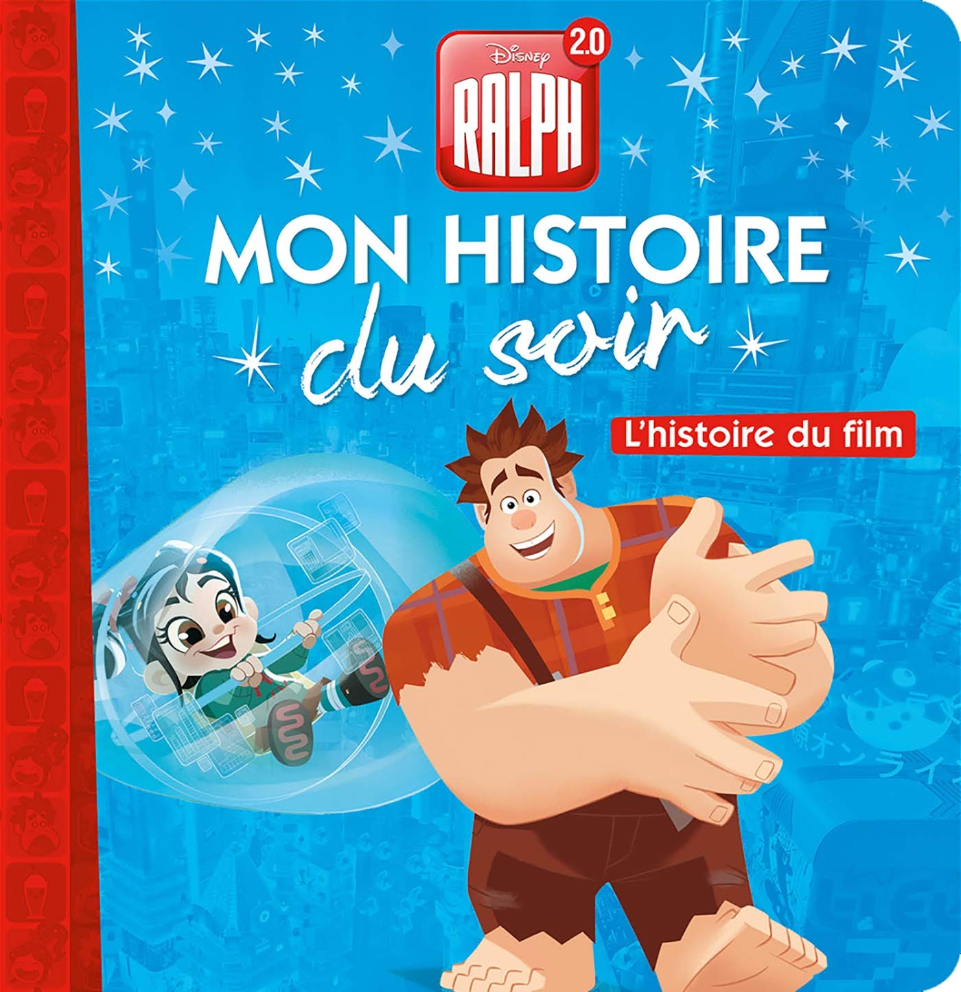 RALPH 2.0 - Mon Histoire du Soir - L'histoire du film - Disney: L'histoire du film 9782017051886