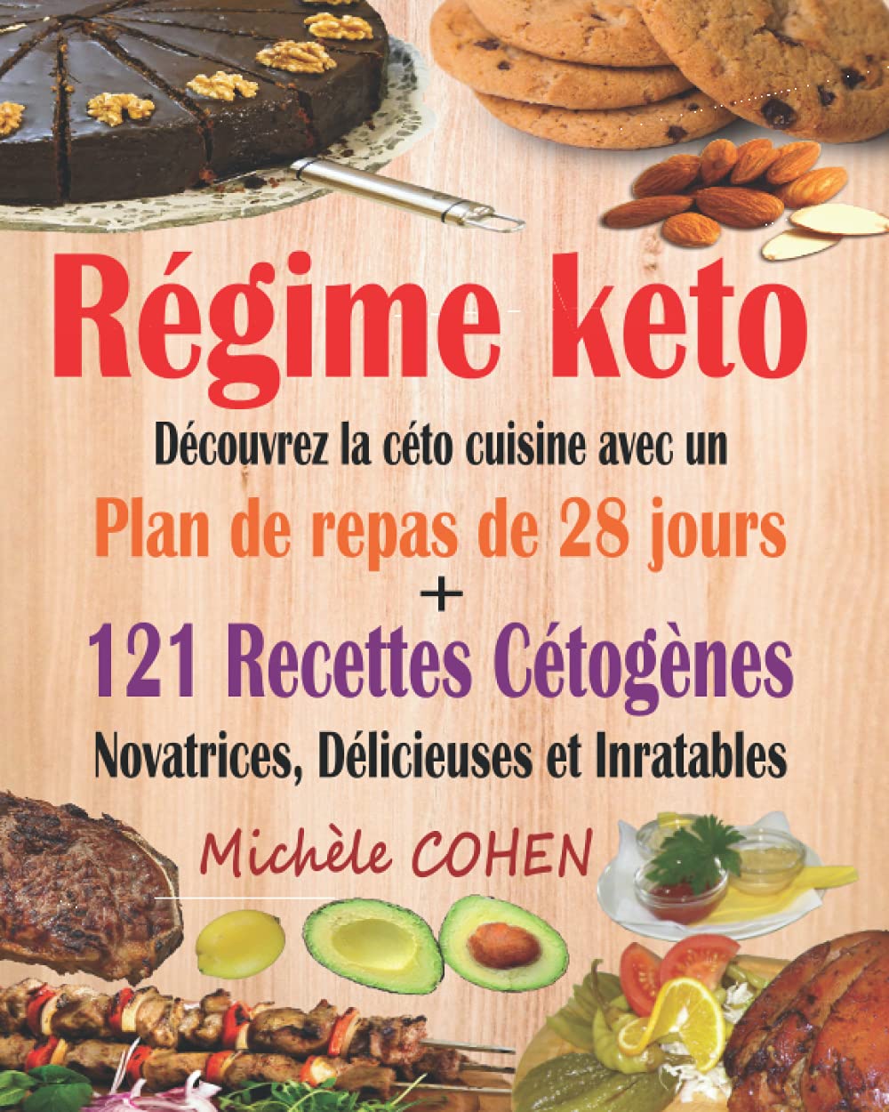 Régime keto: Découvrez la céto cuisine avec un plan de repas de 28 jours + 121 recettes cétogènes novatrices, délicieuses et inratables pour régime cétogène et régime Low-Carb. Recettes keto faciles 9781793018748