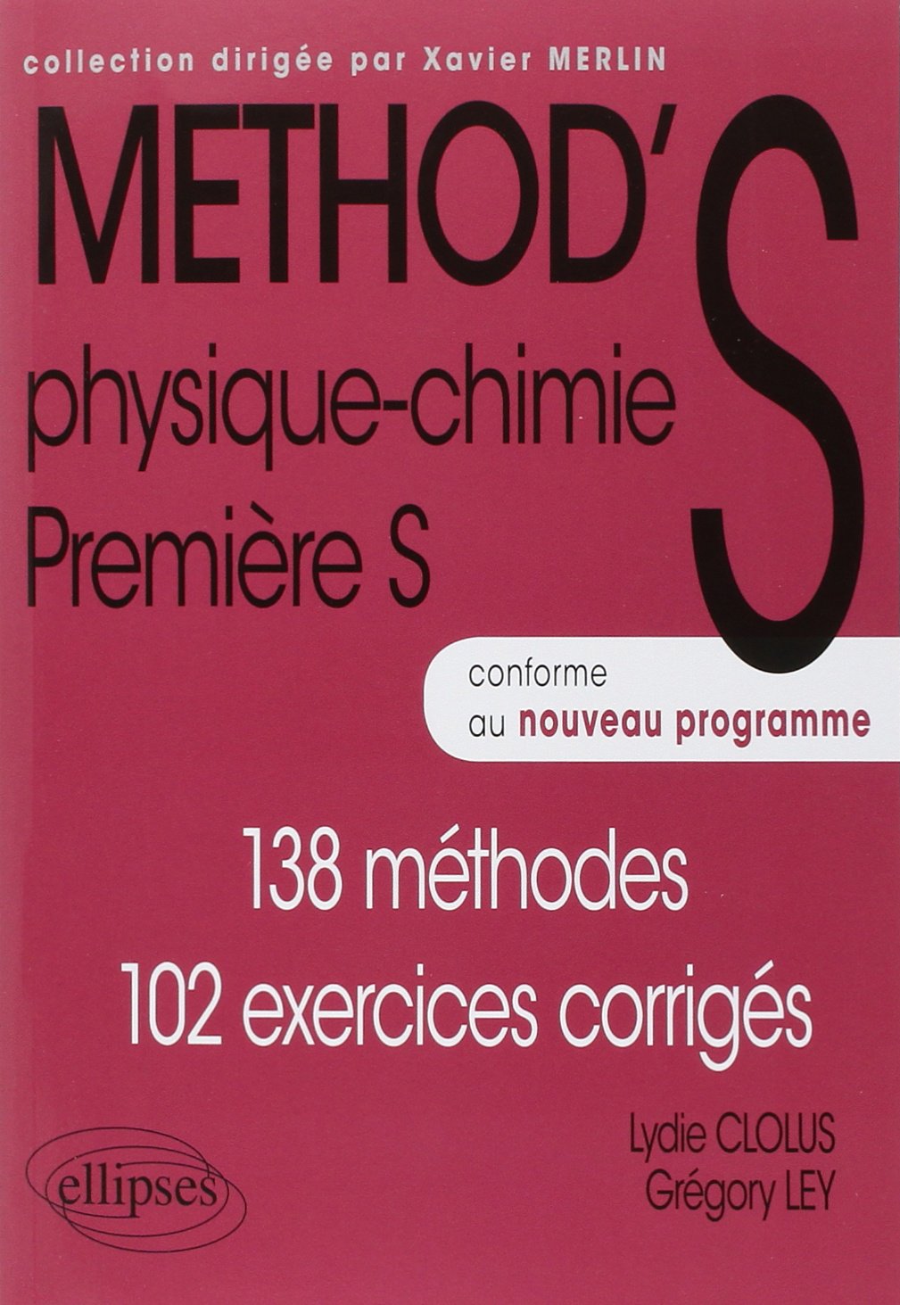 Method's physique-chimie 1re S: 138 méthodes, 102 exercices corrigés 9782729874971