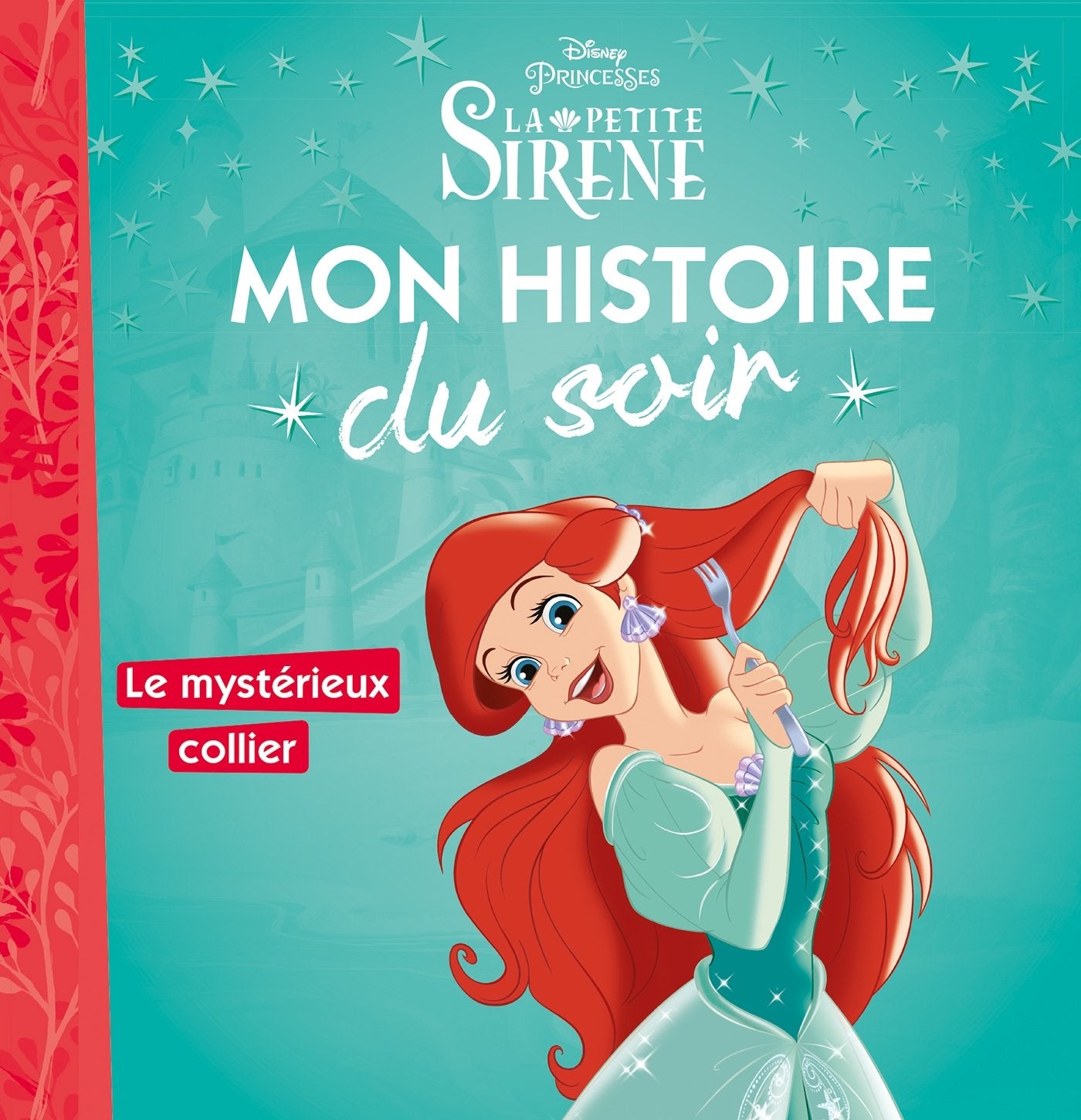 LA PETITE SIRÈNE - Mon Histoire du Soir - Ariel et le mystérieux collier - Disney Princesses 9782016260159