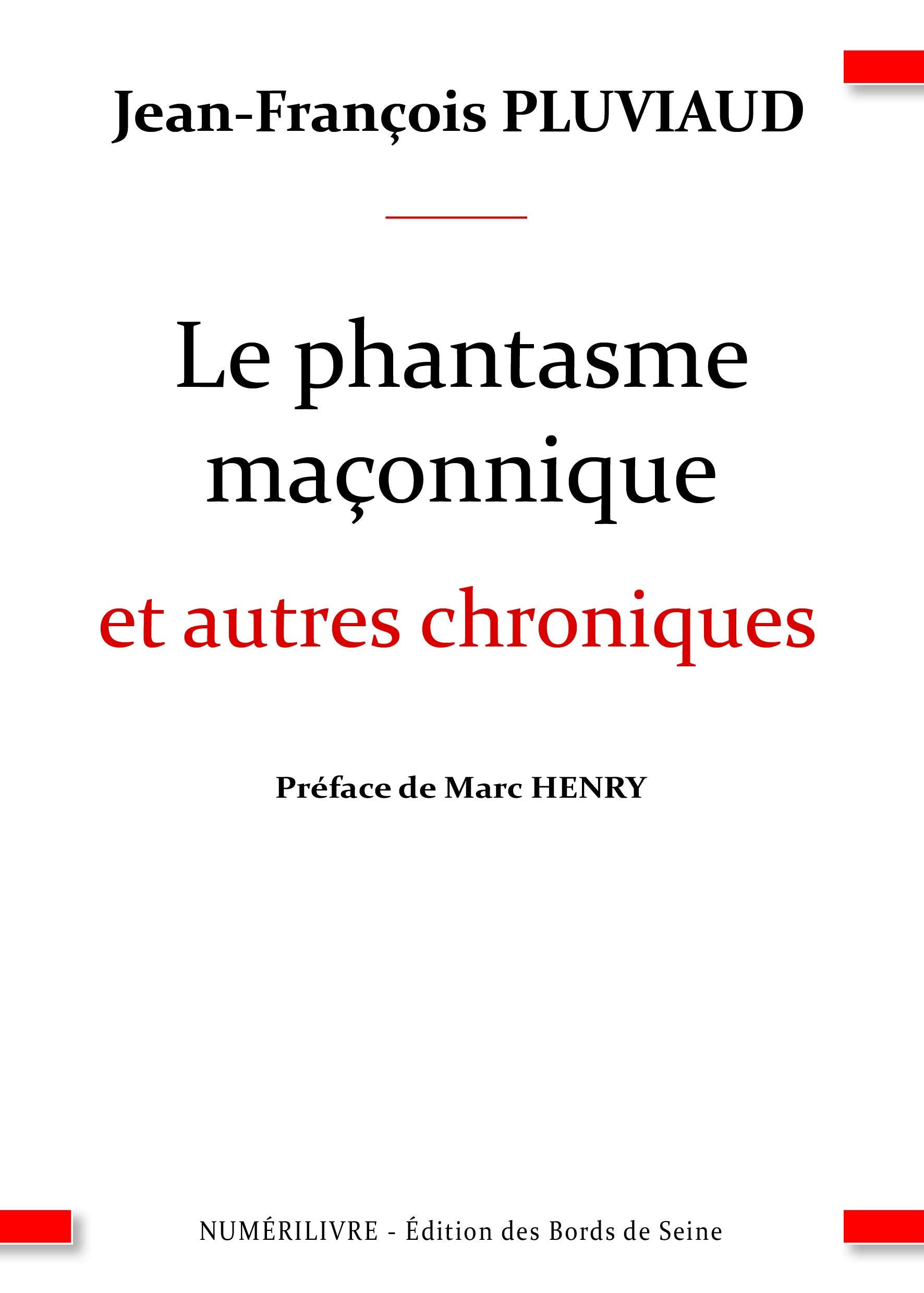 Le phantasme maçonnique et autres chroniques 9782366321098
