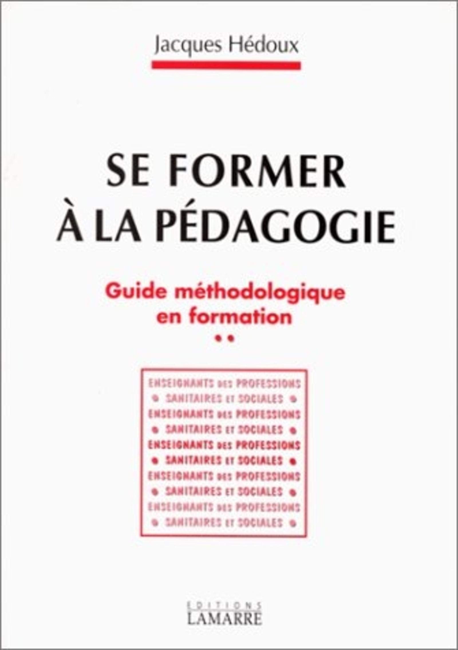 SE FORMER A LA PEDAGOGIE GUIDE METHODOLOGIQUE EN FORMATION A L USAGE DES ENSEIGN 9782850301308