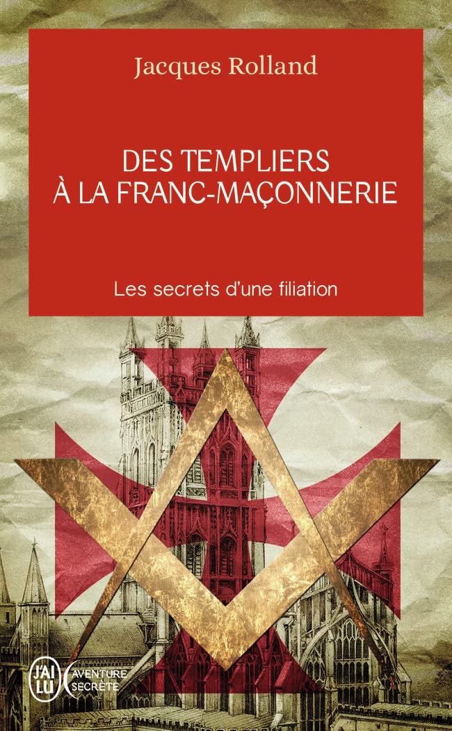 Des templiers à la franc-maçonnerie: Les secrets d'une filiation 9782290104965