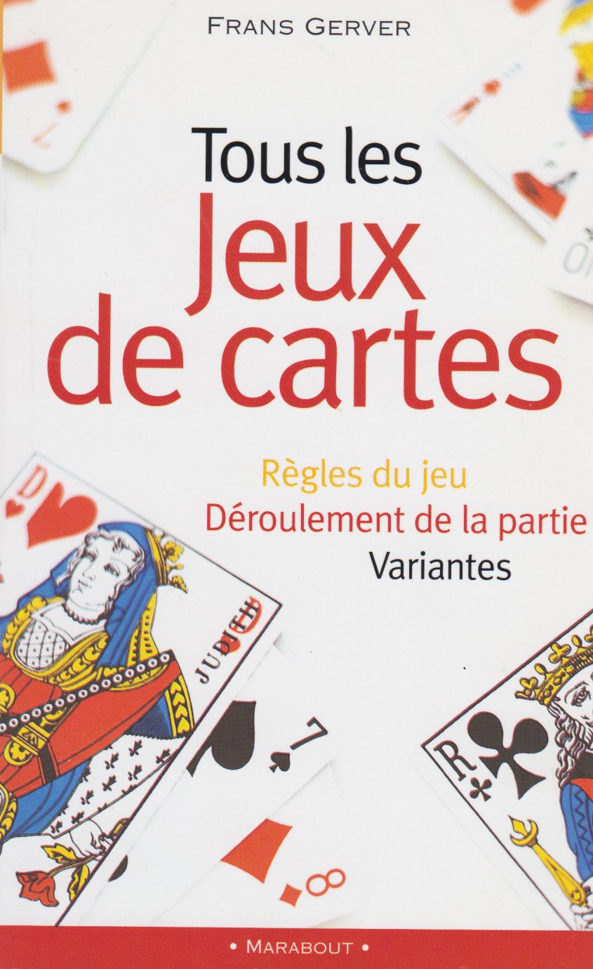 Tous Les Jeux De Cartes - Regles Du Jeu, Deroulement De La Partie, Variantes 9782501026536