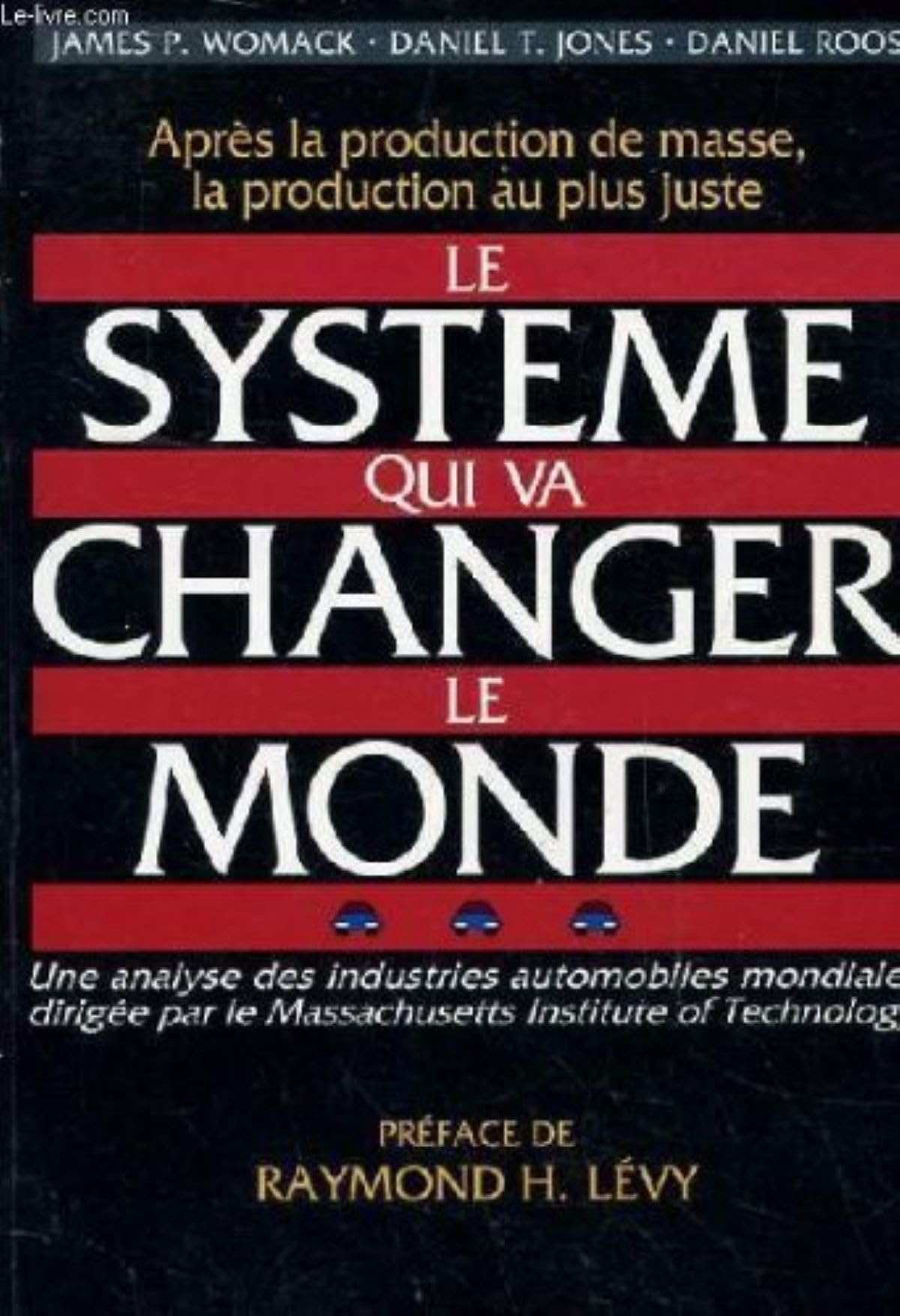 Le système qui va changer le monde: Une analyse des industries automobiles mondiales dirigée par le Massachusetts institut of technology 9782100011803