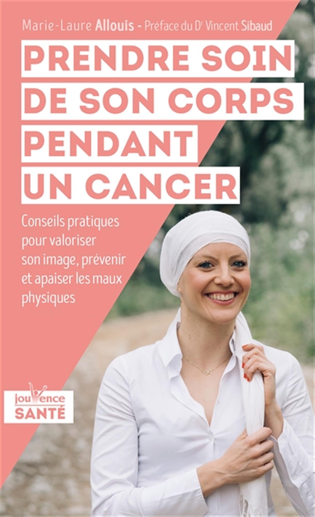 Prendre soin de son corps pendans un cancer: Conseils pratiques son image, prévenir et apaiser les maux physiques 9782889531387