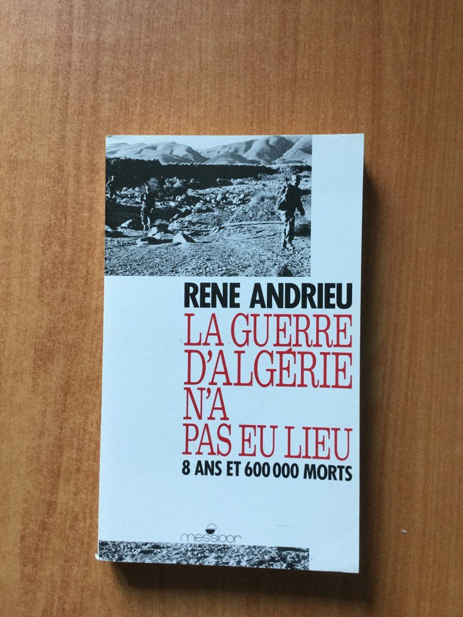 La guerre d'Algérie n'a pas eu lieu. 8 ans et 600 000 morts. 9782209066841