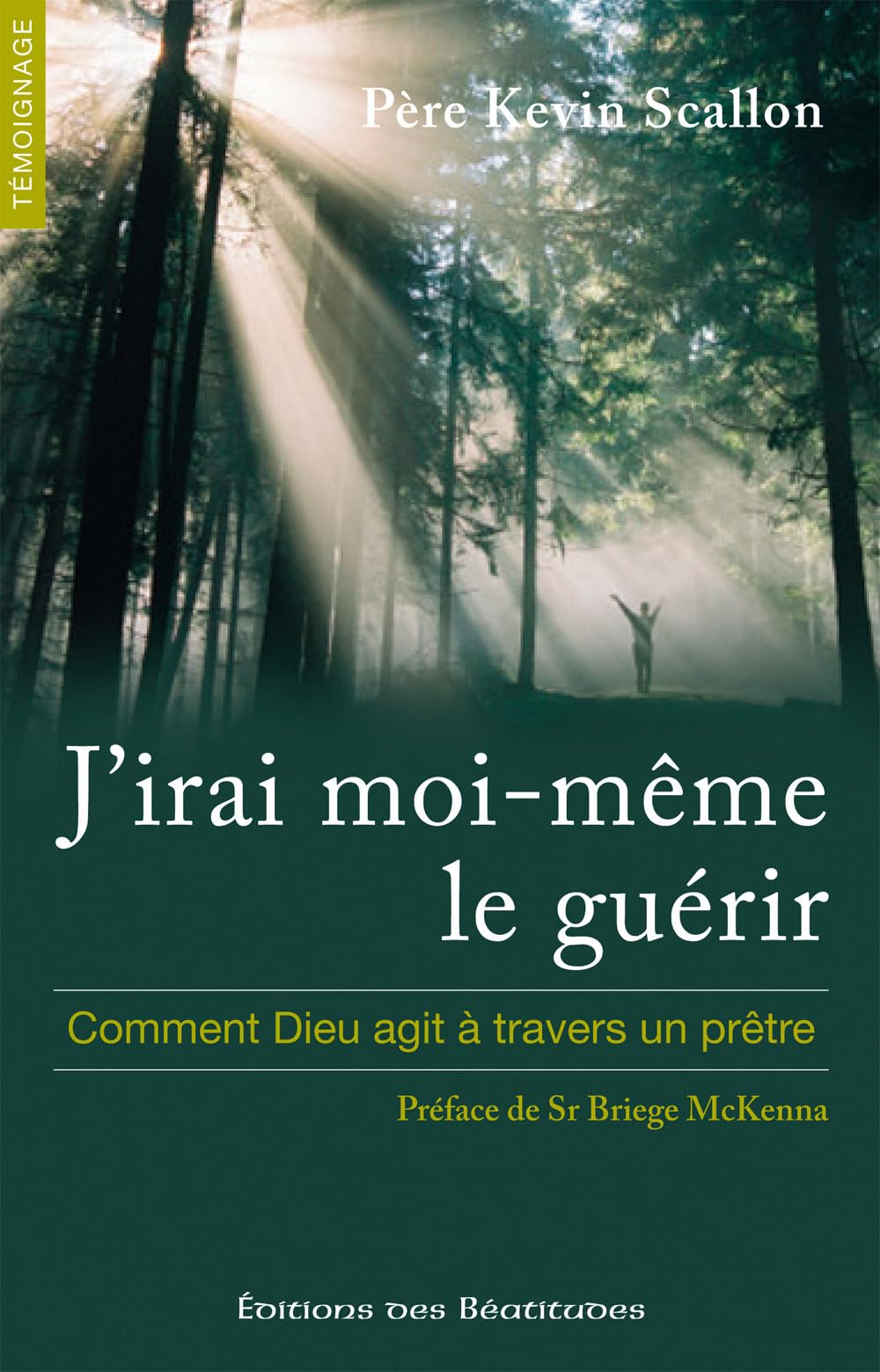 J'irai moi-même le guérir. Comment Dieu agit à travers un prêtre 9782840243595