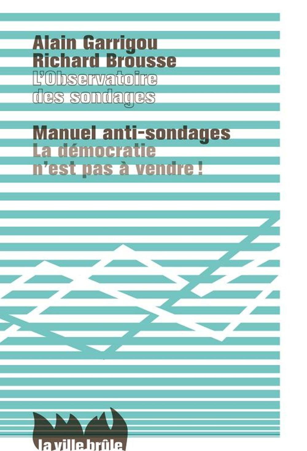 Manuel anti-sondages: La démocratie n'est pas à vendre ! 9782360120185