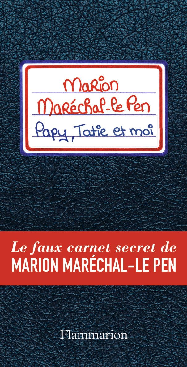 Papy, tatie et moi: Le faux carnet secret de Marion Maréchal-Le Pen 9782081394520