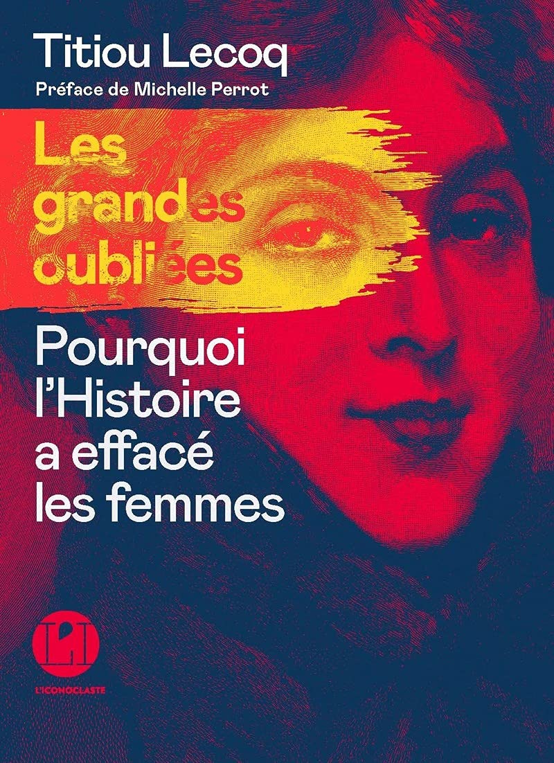 Les Grandes oubliées - Pourquoi l'Histoire a effacé les femmes 9782378802424