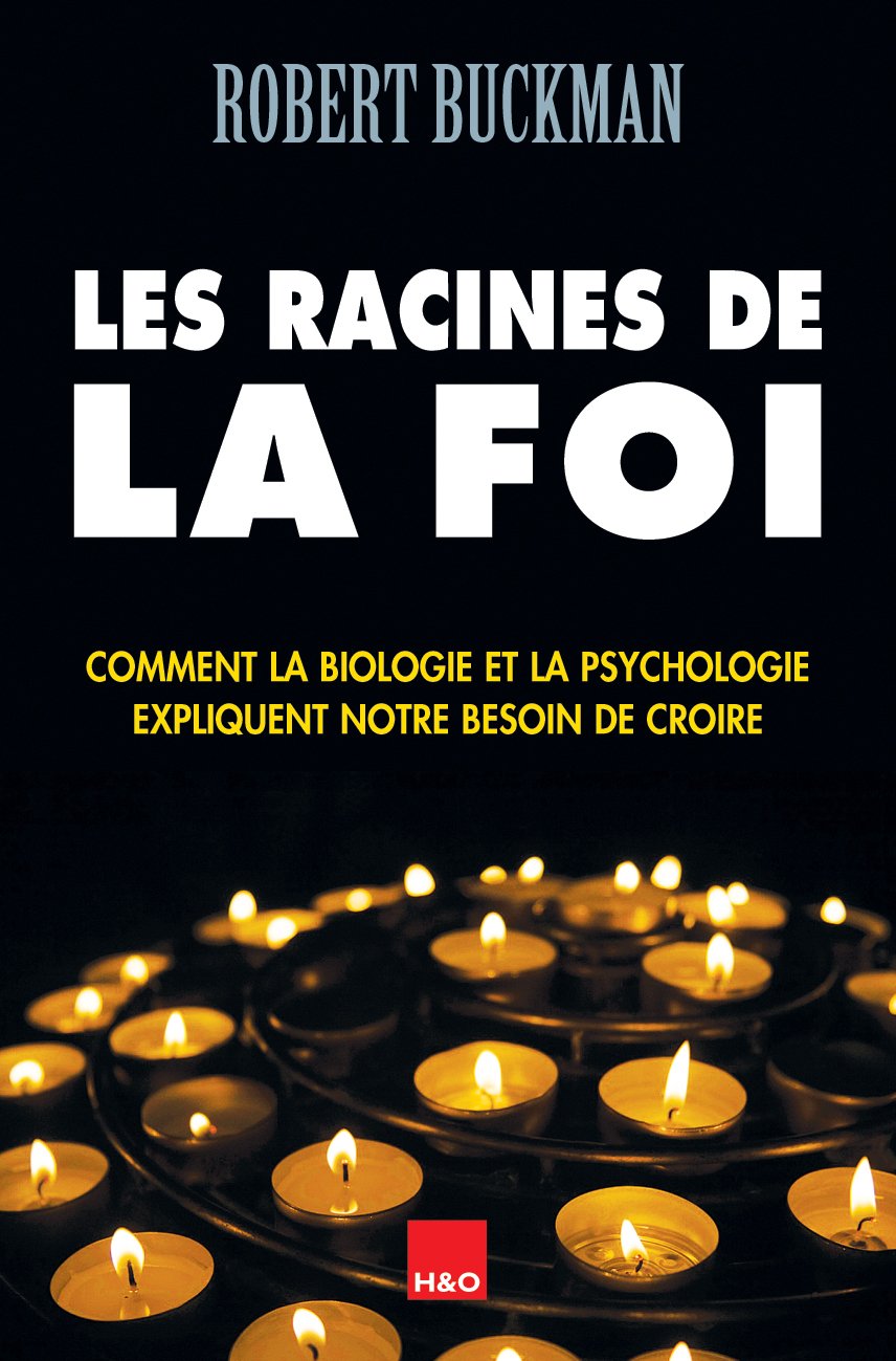 Les racines de la foi : Comment la biologie et la psychologie expliquent notre besoin de croire 9782845472334