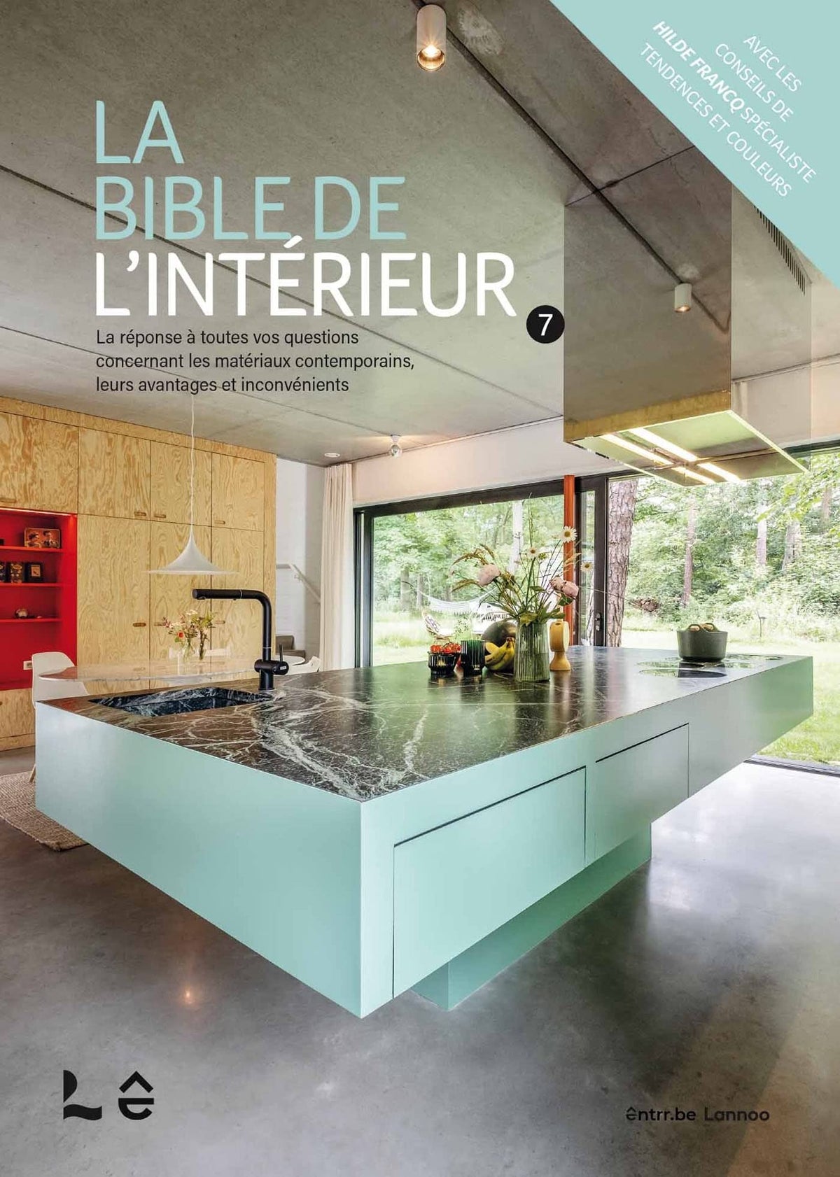 La bible de l’intérieur 7: La réponse à toutes vos questions sur les matériaux contemporains, leurs avantages et inconvénients 9789401486965