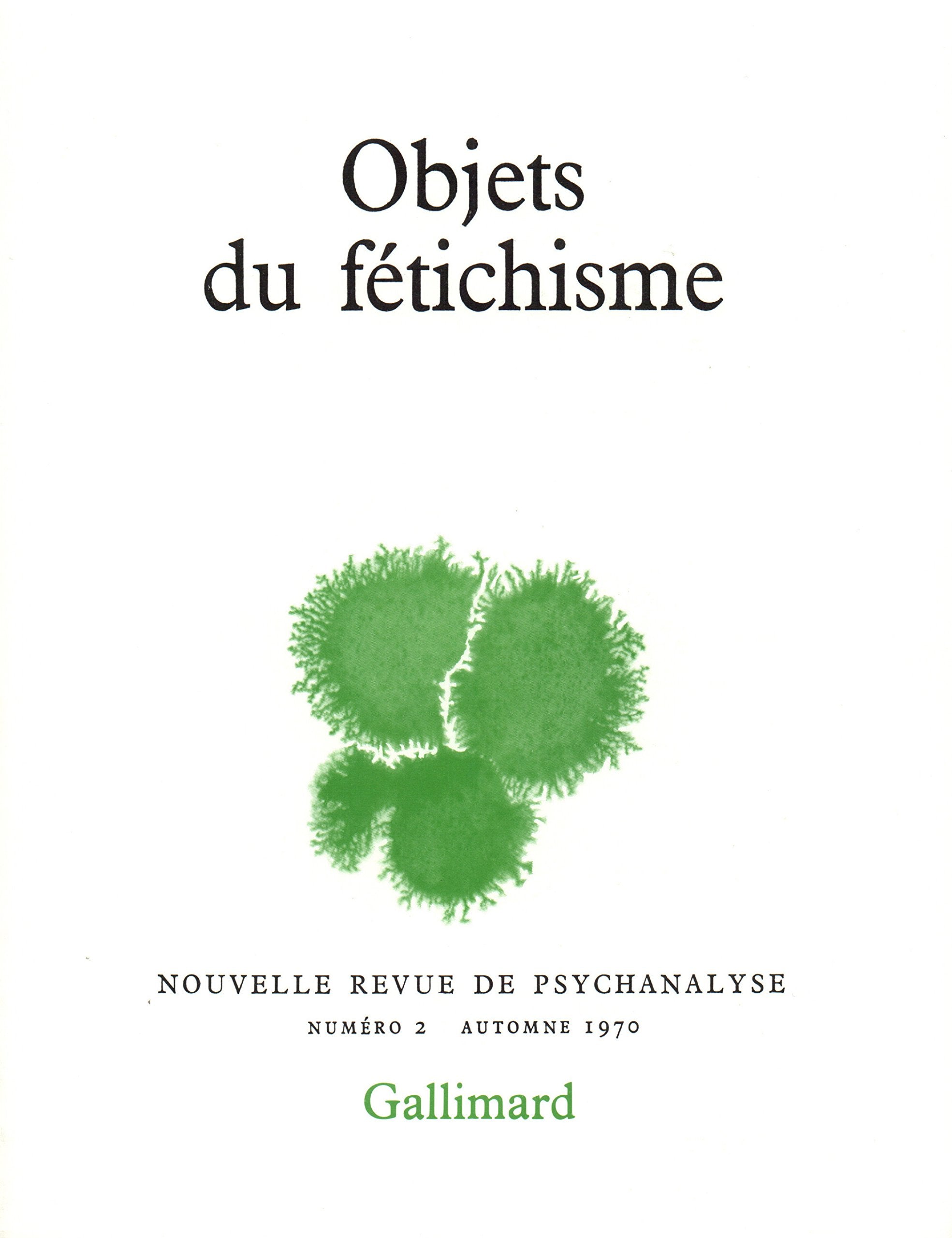 Nouvelle Revue de psychanalyse 2. Objets du fétichisme 9782070279241