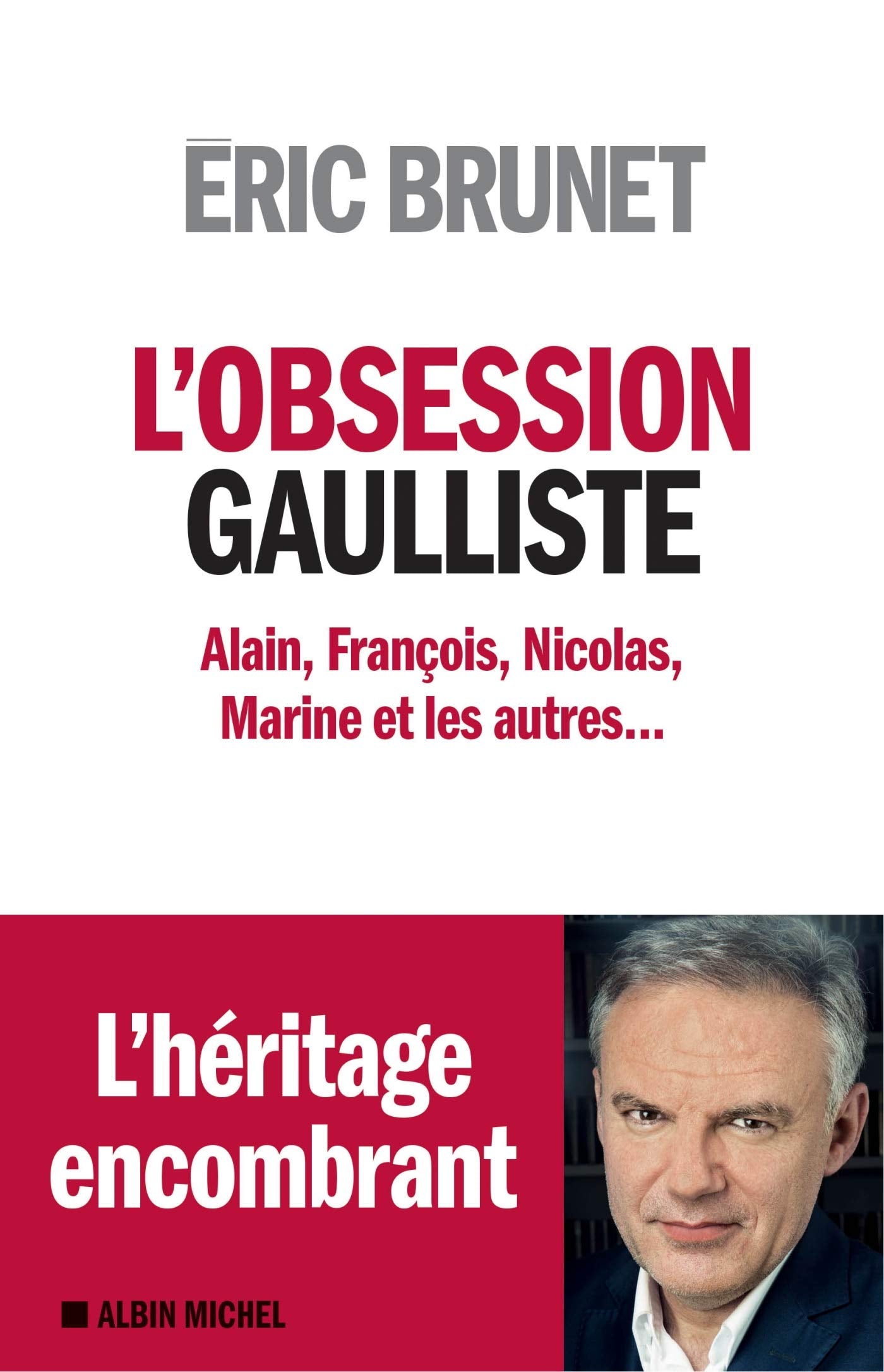 L'Obsession gaulliste: Alain, François, Nicolas, Marine et les autres... 9782226325006