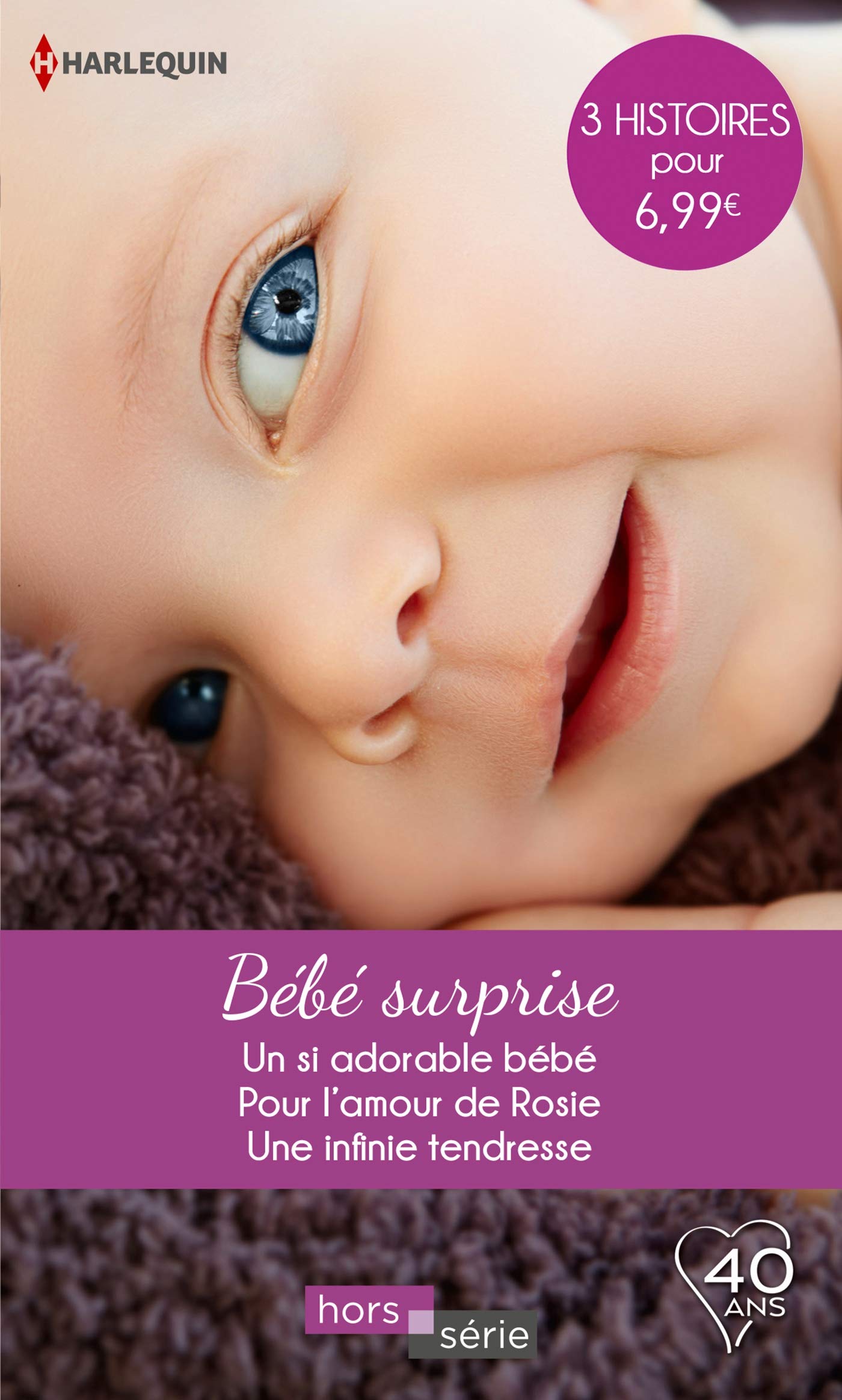 Bébé surprise: Un si adorable bébé - Pour l'amour de Rosie - Une infinie tendresse 9782280385053