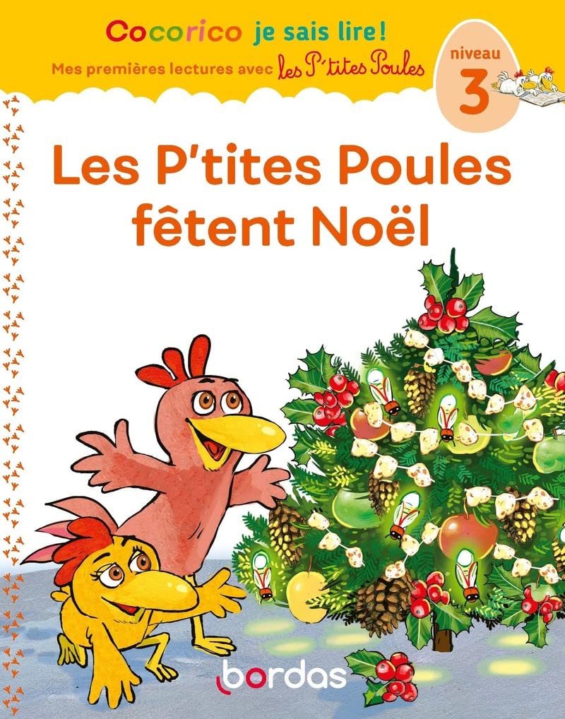Cocorico Je sais lire ! Mes premières lectures avec les P'tites Poules - Les P'tites Poules fêtent Noël, niveau 3 9782047400623