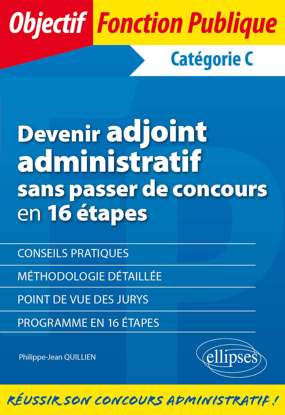 Devenir adjoint administratif sans passer de concours en 16 étapes: Catégorie C 9782340036314