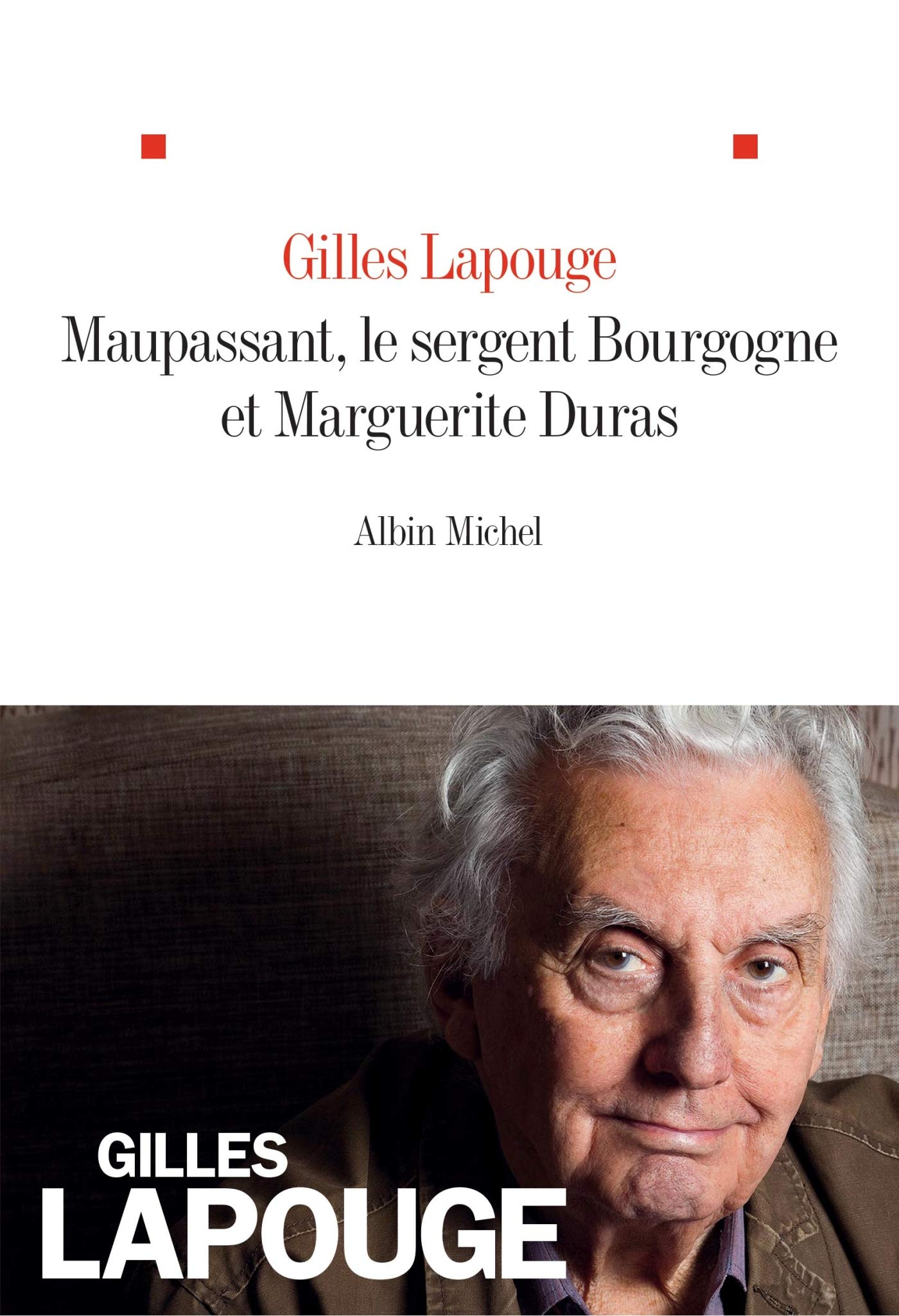 Maupassant, le sergent Bourgogne et Marguerite Duras 9782226393333
