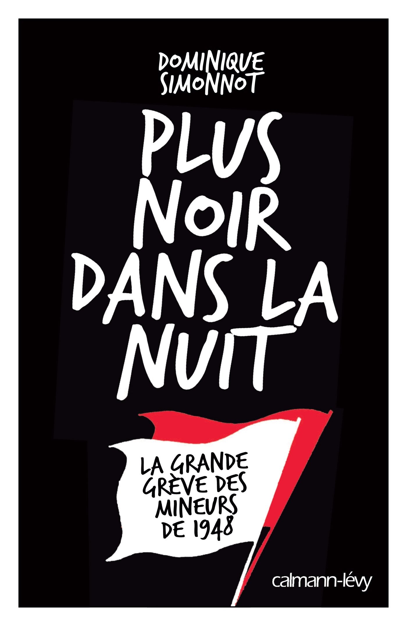 Plus noir dans la nuit: La Grande grève des mineurs de 1948 9782702144534