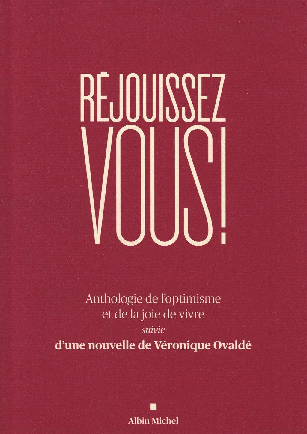 Réjouissez-vous !: Anthologie et de la joie de vivre suivie d'une nouvelle de Véronique Ovaldé 9782226240057