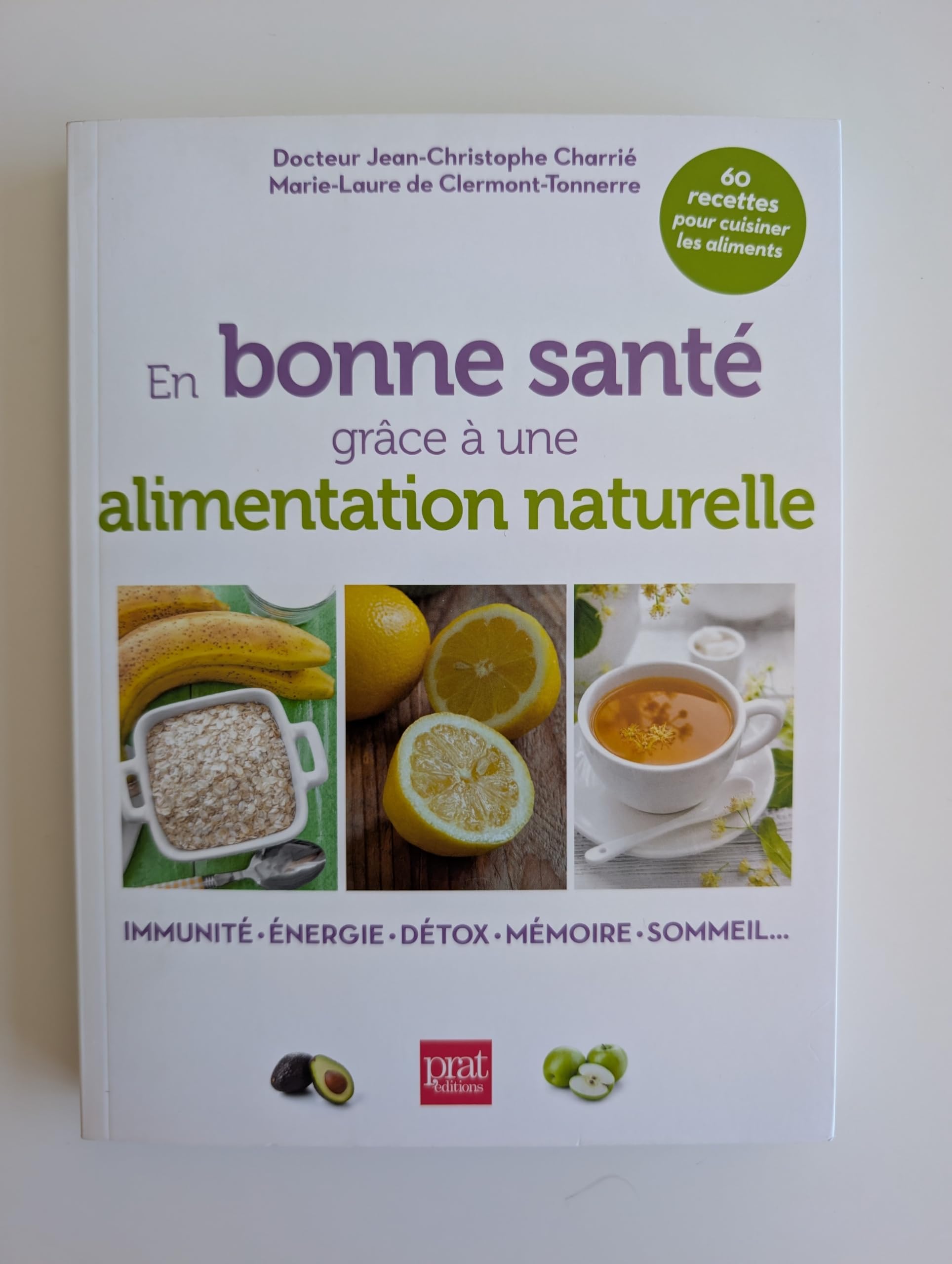 En bonne santé grâce à une alimentation naturelle. Immunité. Energie. Détox. Mémoire. Sommeil... 9782810416332