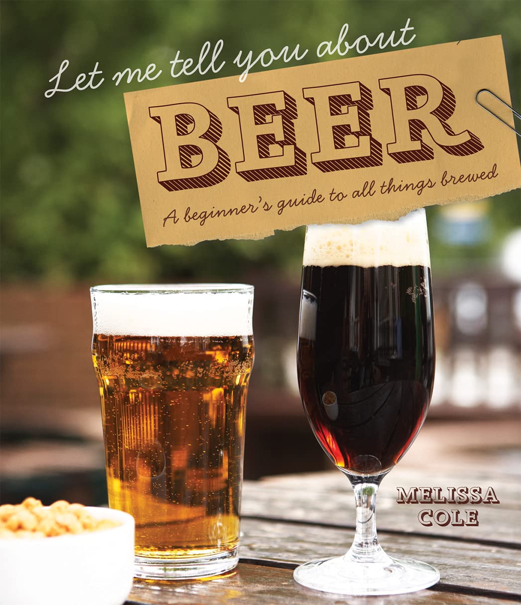 Let Me Tell You About Beer: A Beginner's Guide to All Things Brewed 9781862059146