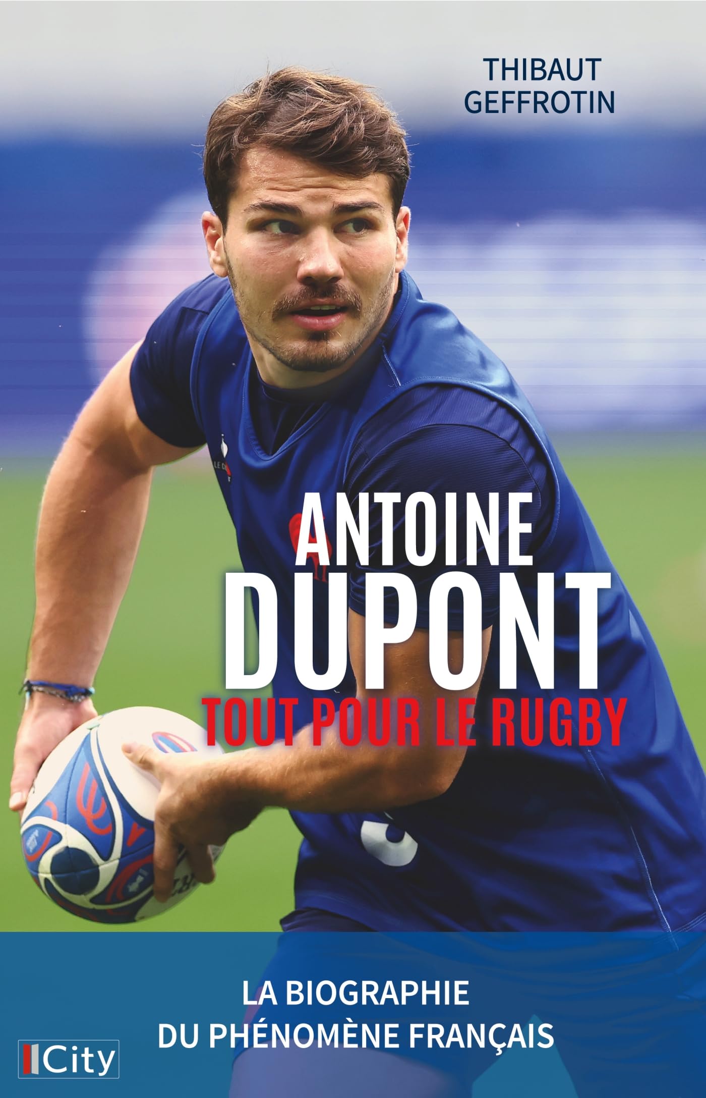 Antoine Dupont, tout pour le Rugby 9782824626956