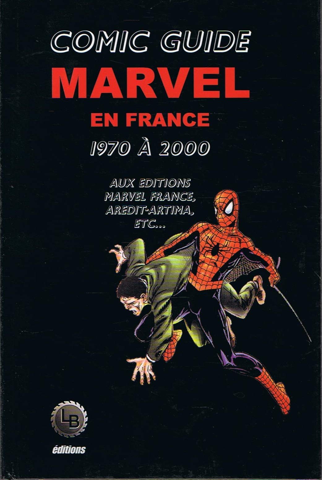 Comic Guide Marvel en France: Tome 2, Les comics Marvel adaptés en France de 1970 à 2000 9782951526709