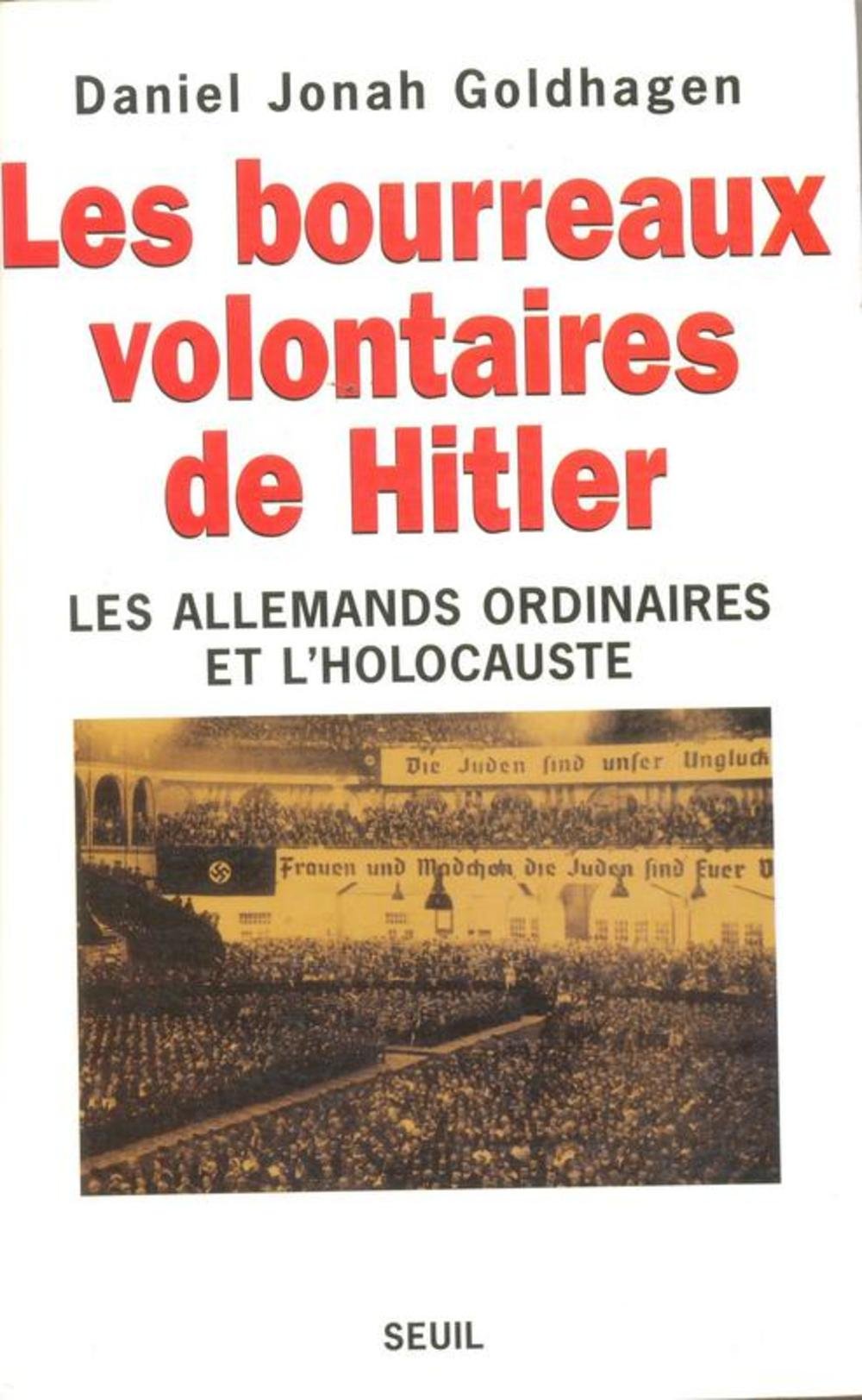 Les Bourreaux volontaires de Hitler. Les Allemands ordinaires et l'Holocauste 9782020289825