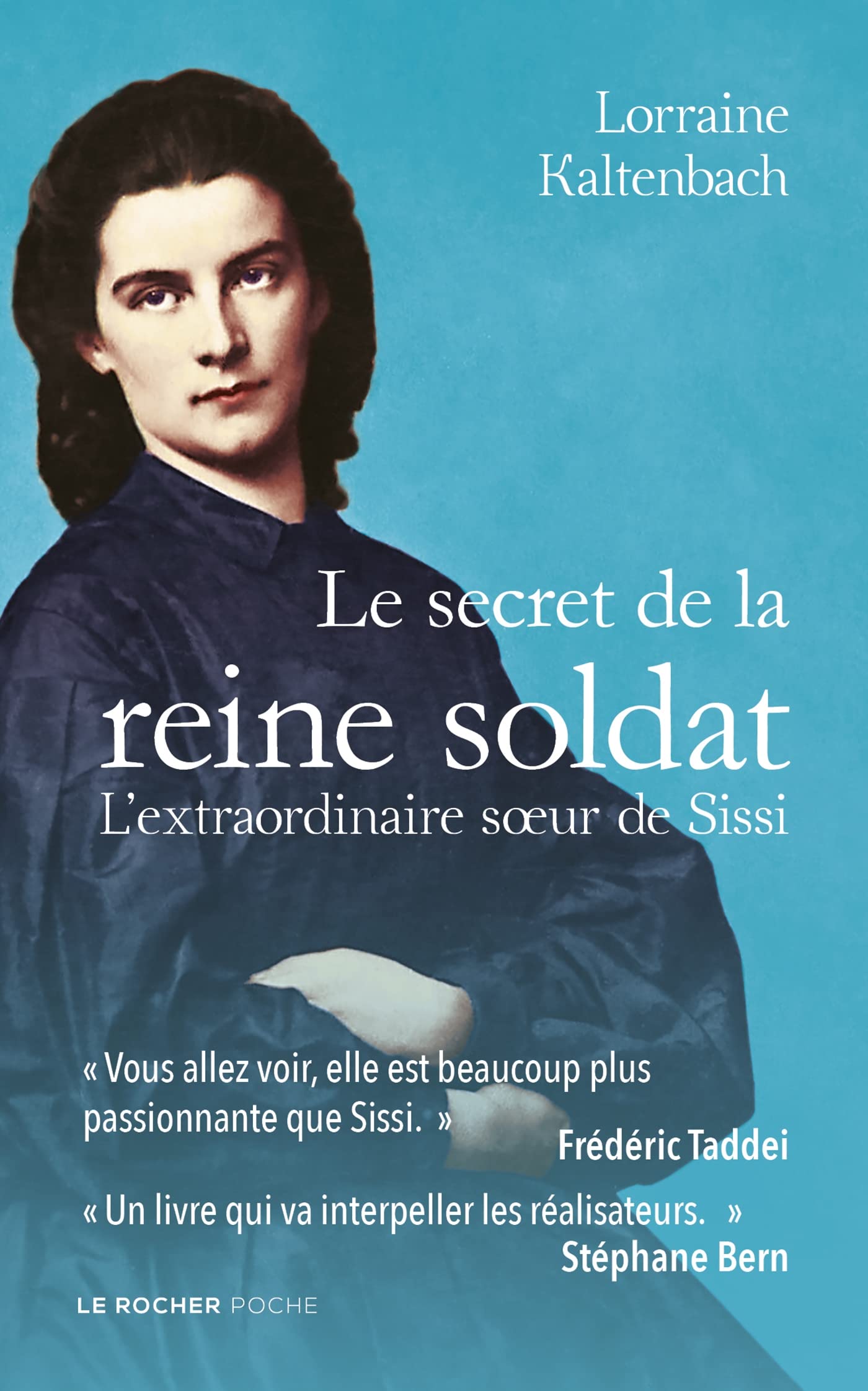 Le secret de la reine soldat: L'extraordinaire soeur de Sissi 9782268107394