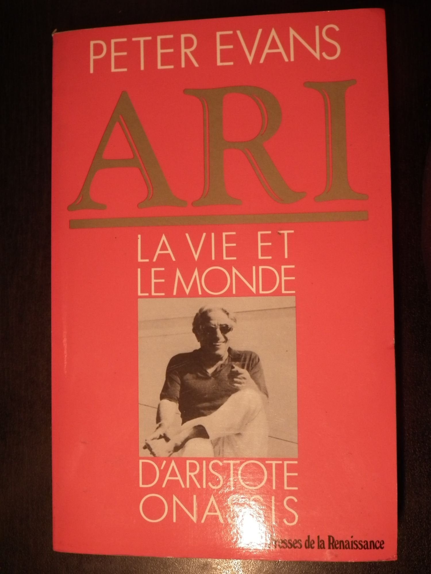 Ari / la vie et le monde d'aristote onassis 9782856164037