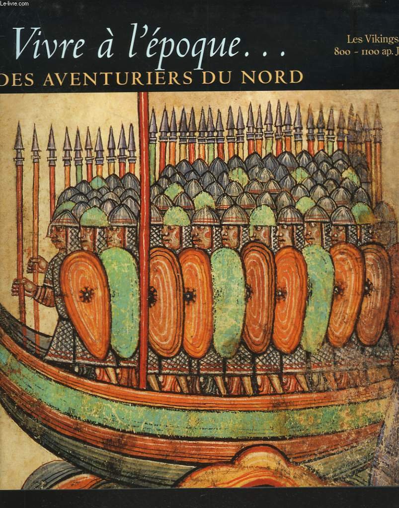Vivre à l'époque des aventuriers du Nord: Les Vikings, 800-1100 ap. J.-C. 9782734408314