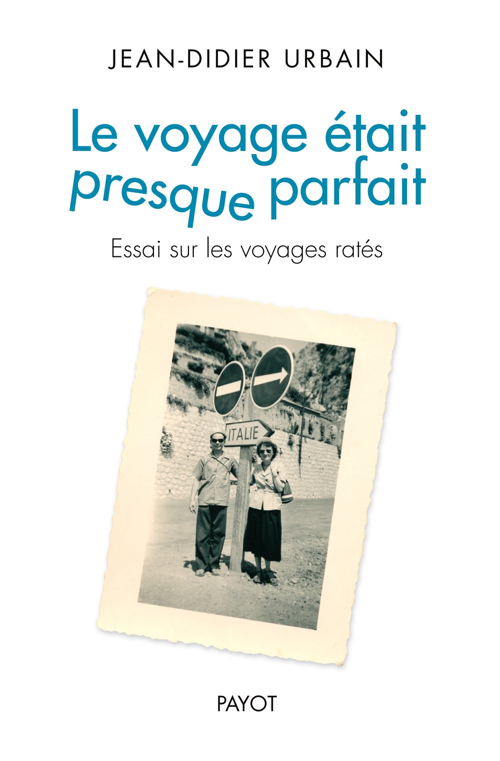 Le voyage était presque parfait: Essai sur les voyages ratés 9782228903295