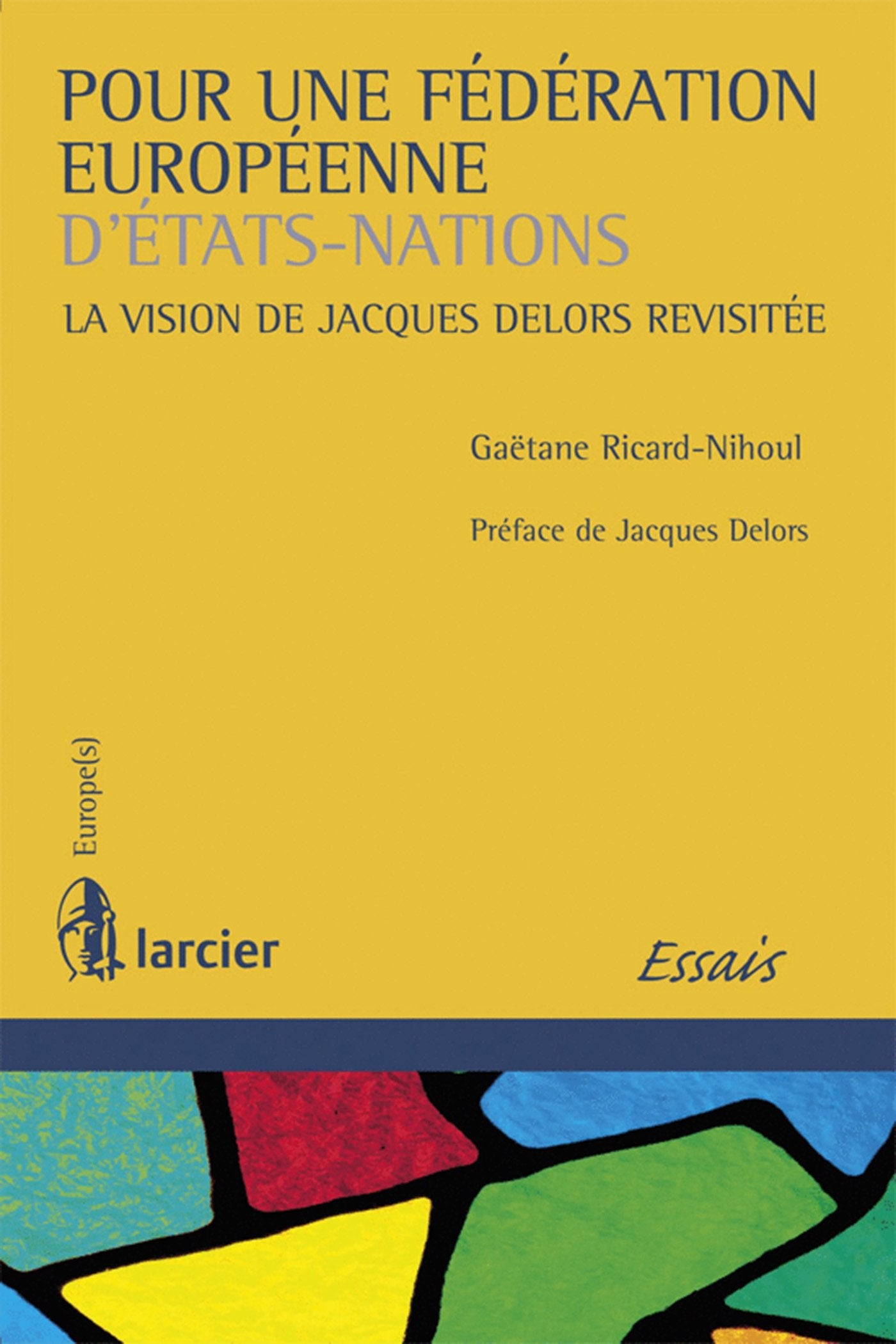 Pour une fédération européenne d'Etats-Nations: La vision de Jacques Delors revisitée 9782804451707