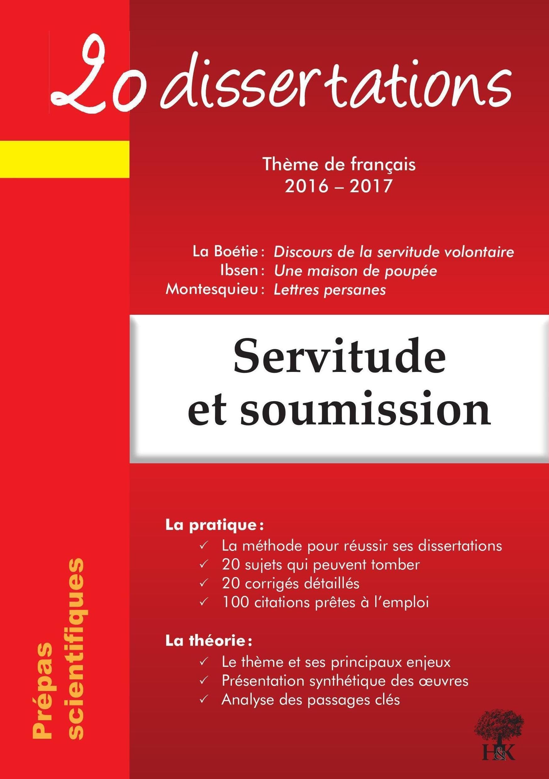20 dissertations sur le thème de français 2016-2017 en prépa scientifique: servitude et soumission 9782351413289