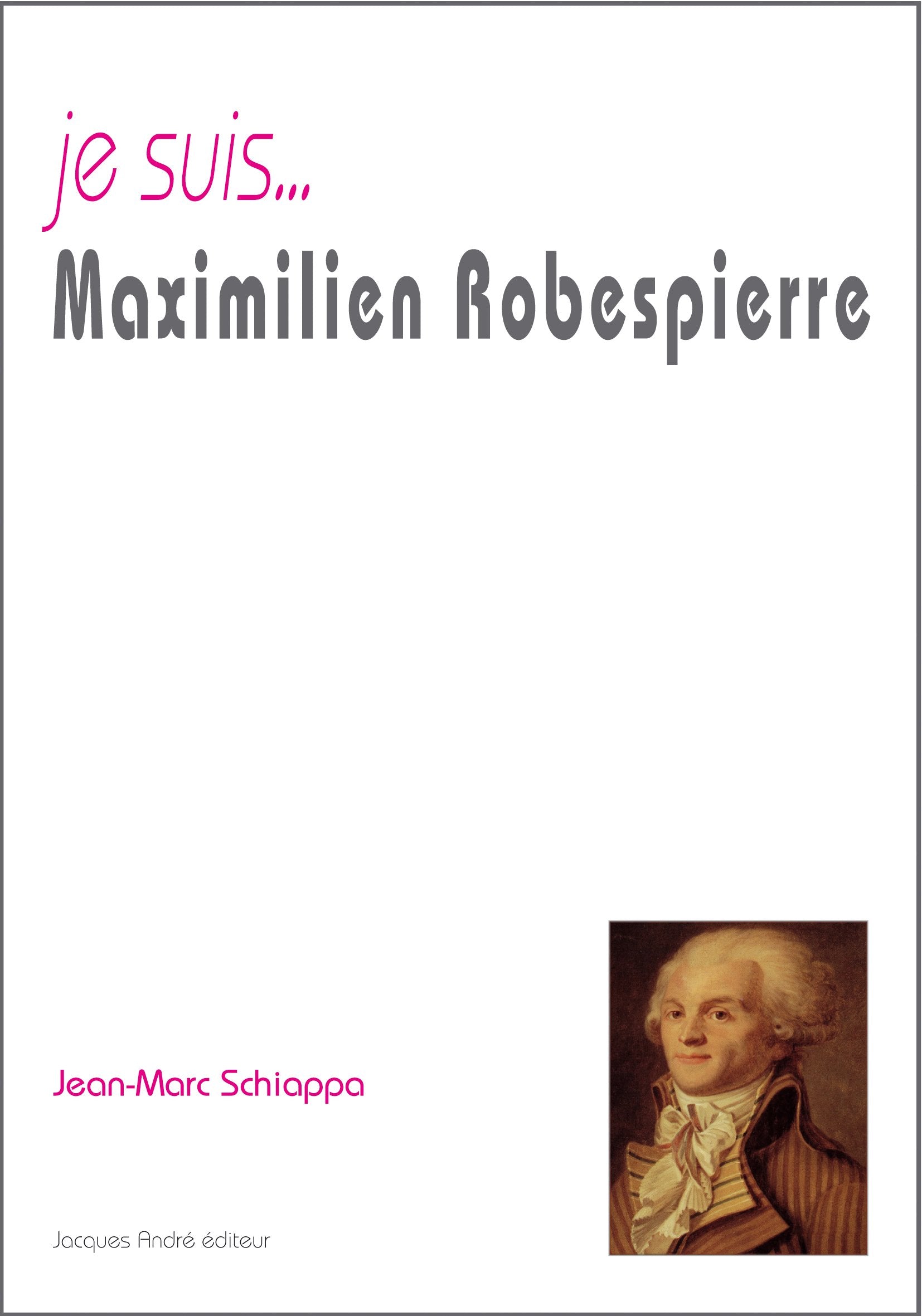 Je suis Maximilien Robespierre 9782757003800