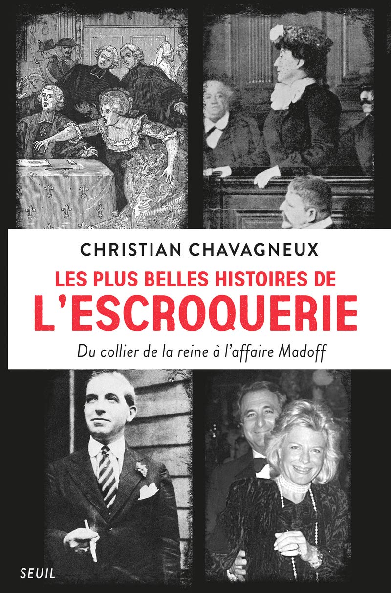 Les Plus belles histoires de l escroquerie: Du collier de la reine à laffaire Madoff 9782021425499