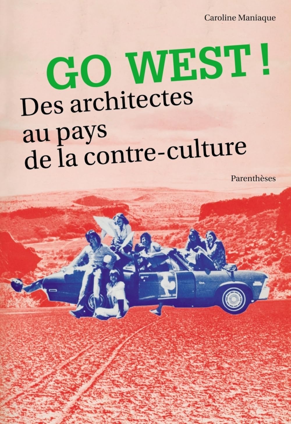 Go West: Des architectes au pays de la contre-culture ! 9782863642887