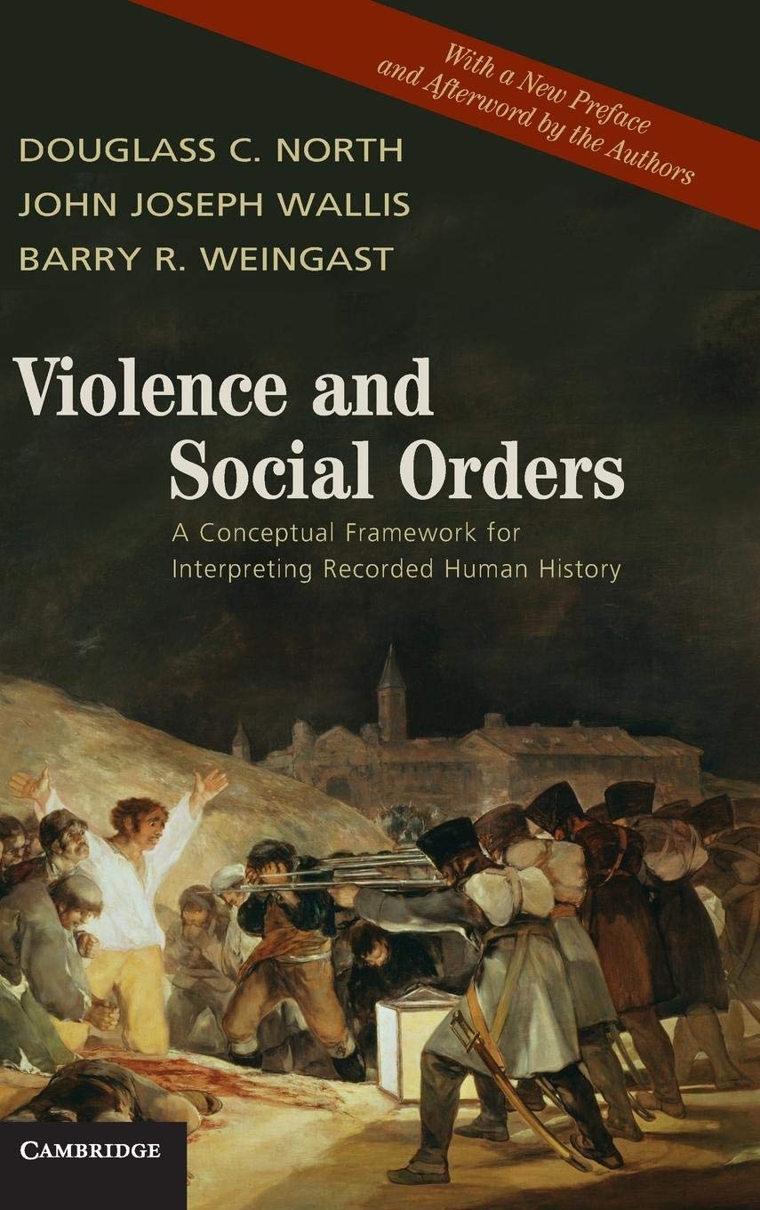 Violence and Social Orders: A Conceptual Framework for Interpreting Recorded Human History 9780521761734