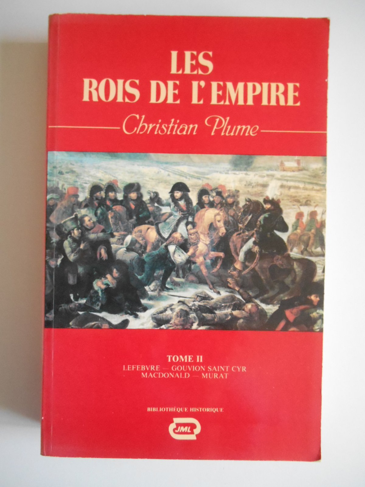 Les Rois de l'Empire, tome 2 : Lefebvre, Gouvion Saint-Cyr, Macdonald, Murat 9782863680568