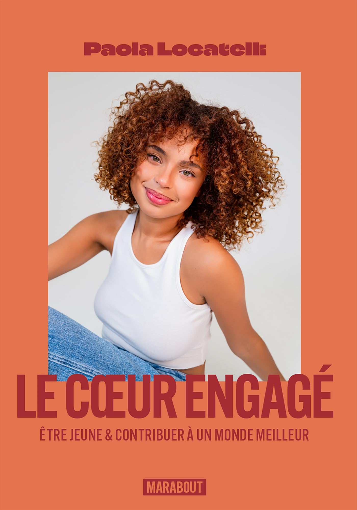 Le coeur engagé: Etre jeune & contribuer à un monde meilleur 9782501180368