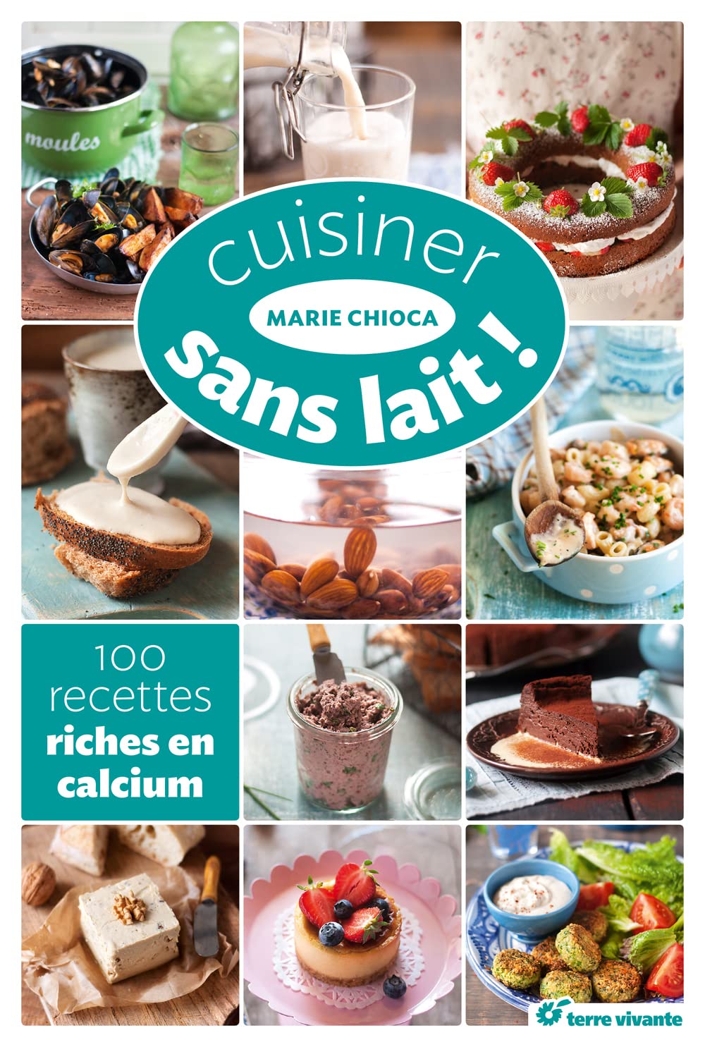 Cuisiner sans lait !: 100 recettes riches en calcium 9782360981847