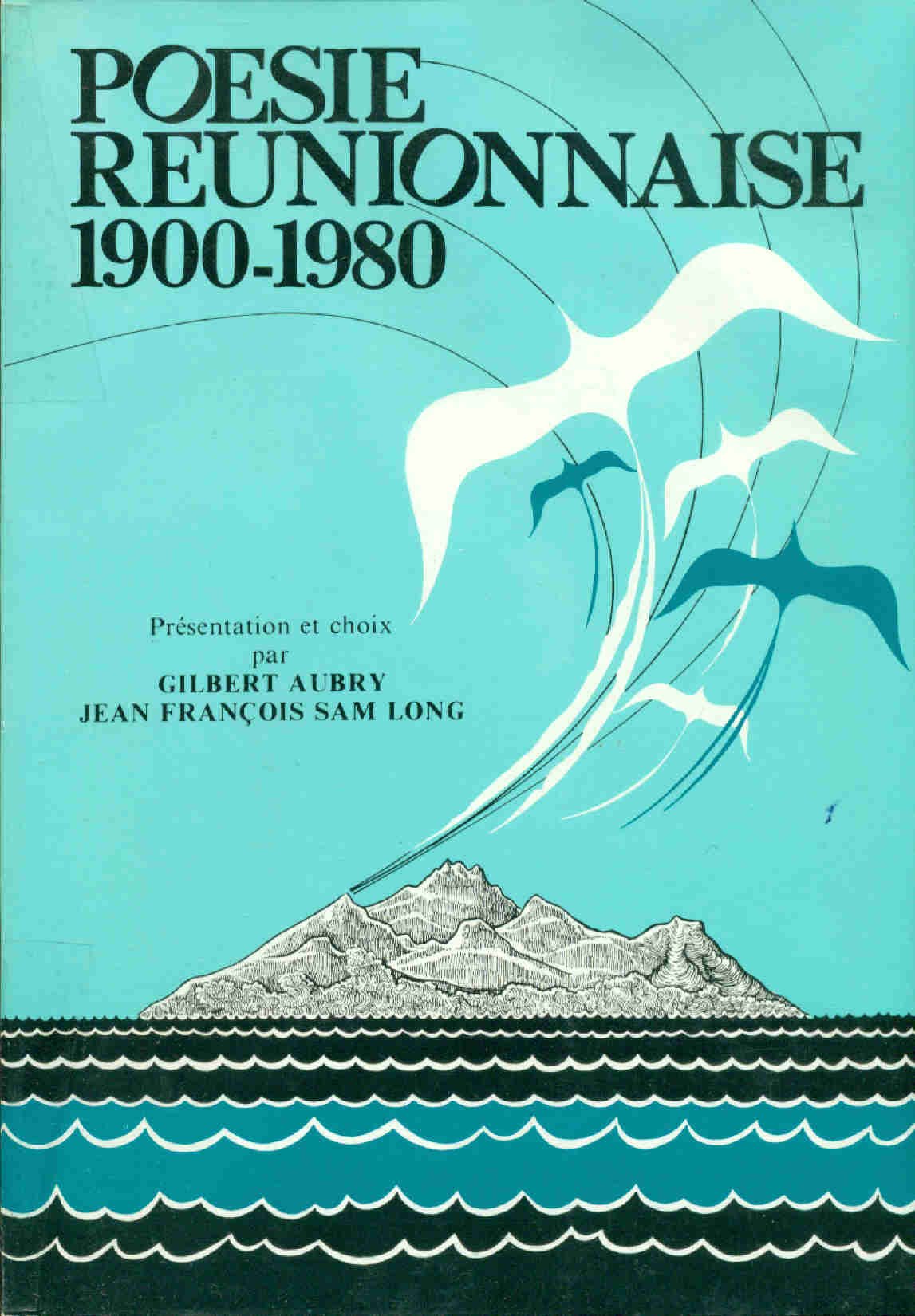 La Poésie Réunionnaise 1900-1980 