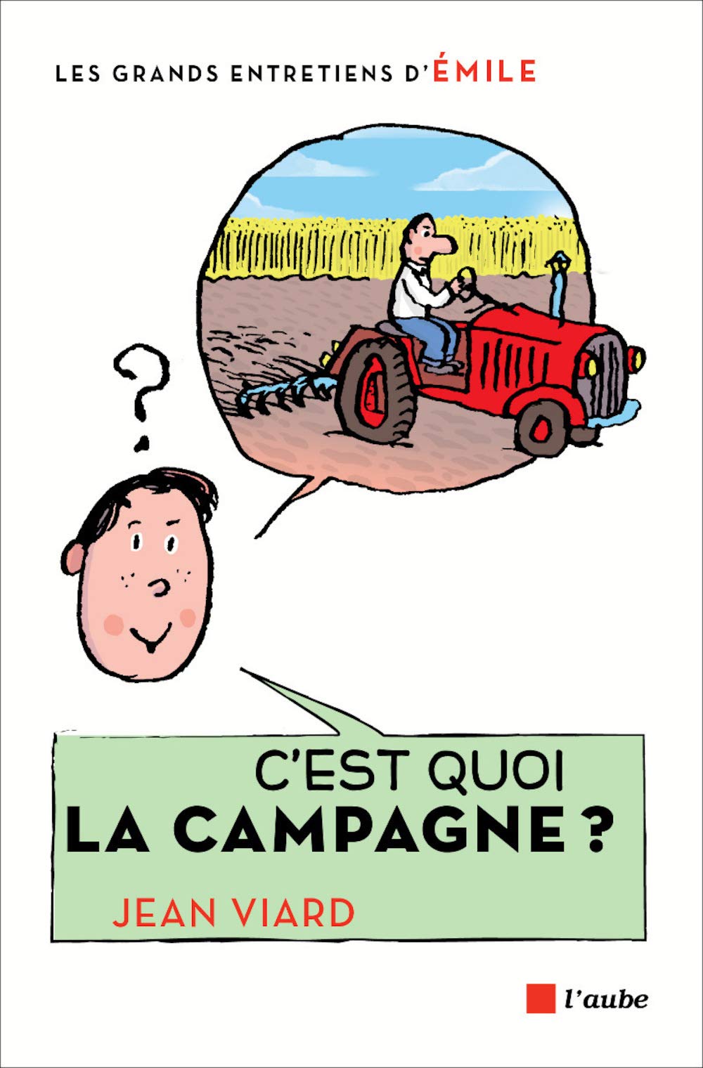 C'est quoi la campagne ?: Entretiens avec Emile 9782815913737