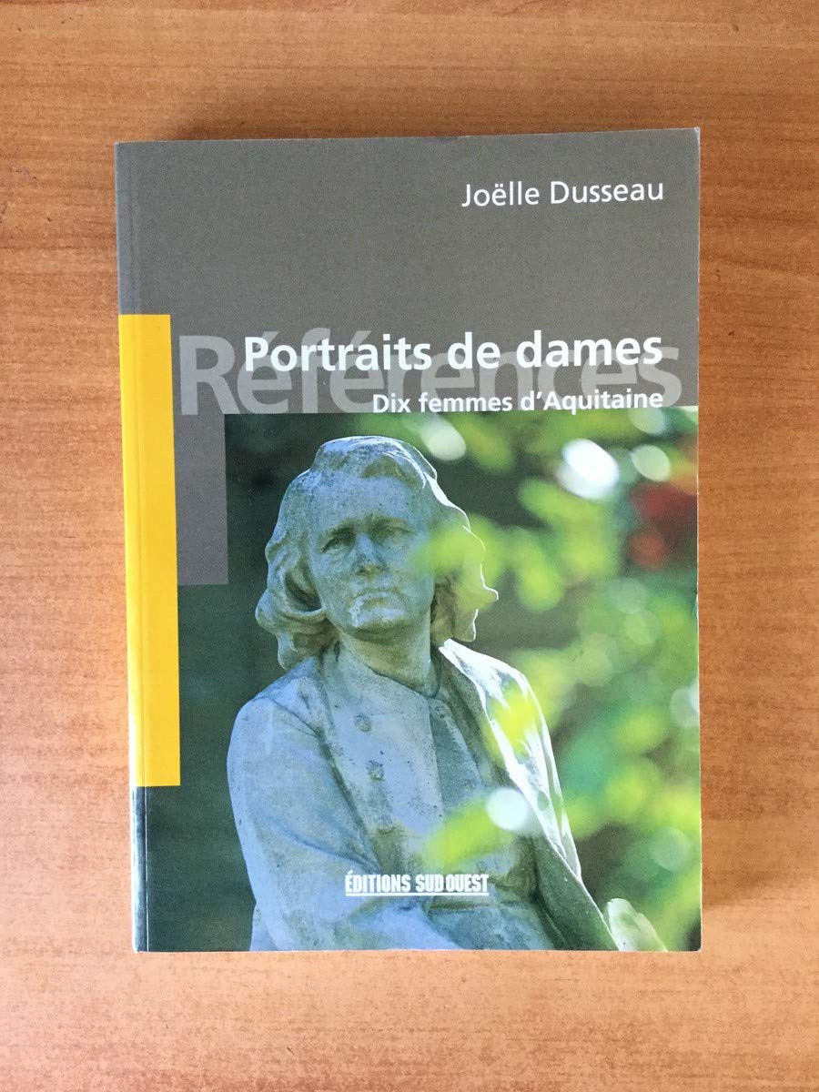 Portraits de dames,dix femmes d'aquitaine 9782879013947
