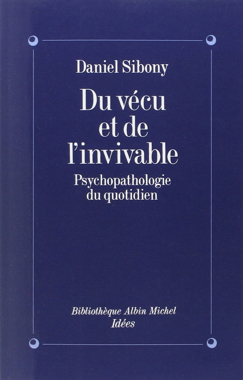 Du vécu et de l'invivable : Psychopathologie du quotidien 9782226055378