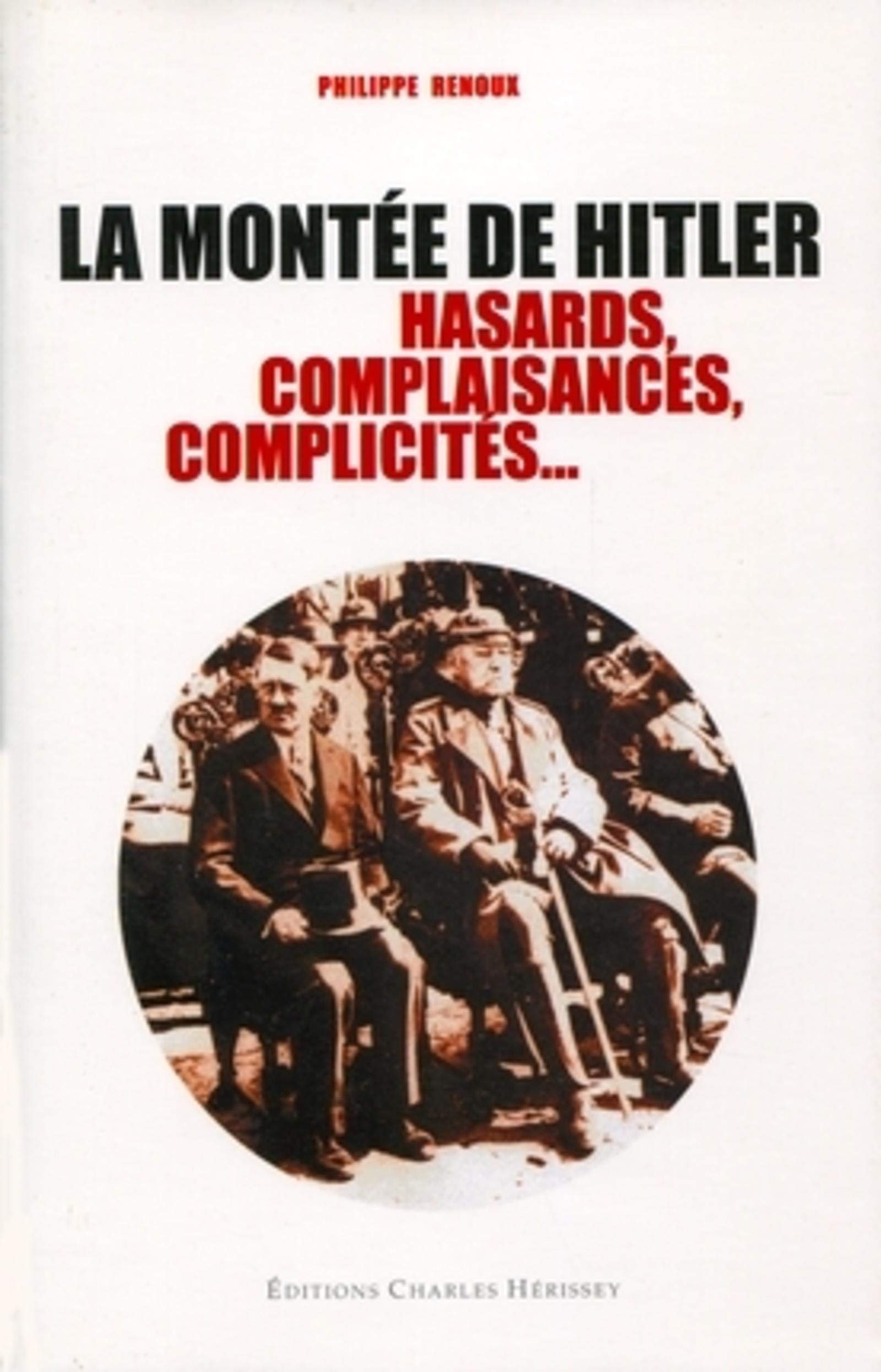 La montée de Hitler : Hasards, complaisance, complicités... 9782914417228