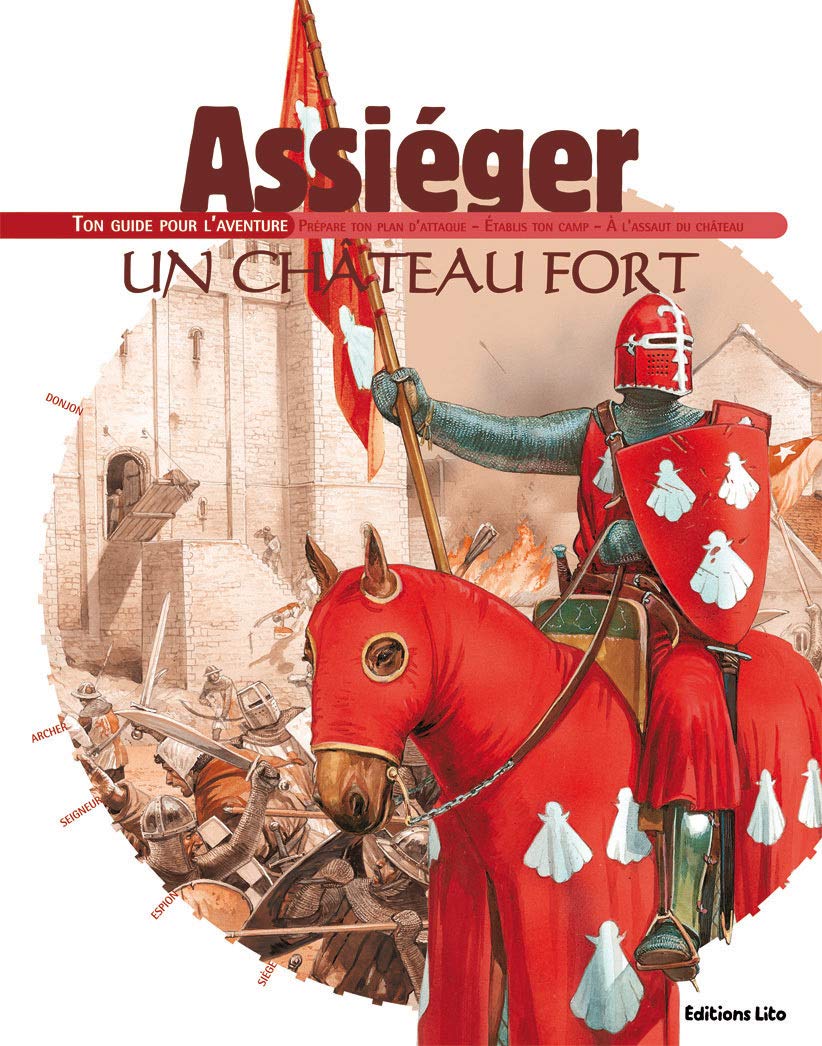 Assiéger un château fort : Ton guide pour l'aventure - Dès 8 ans ( périmé ) 9782244410265