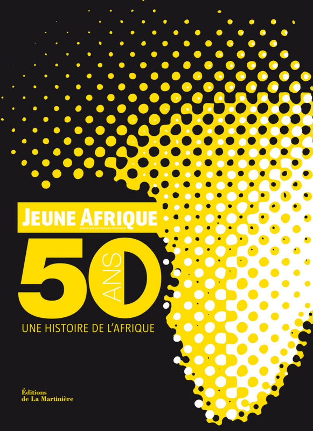 Jeune Afrique: 50 ans, une histoire de l'Afrique 9782732449982